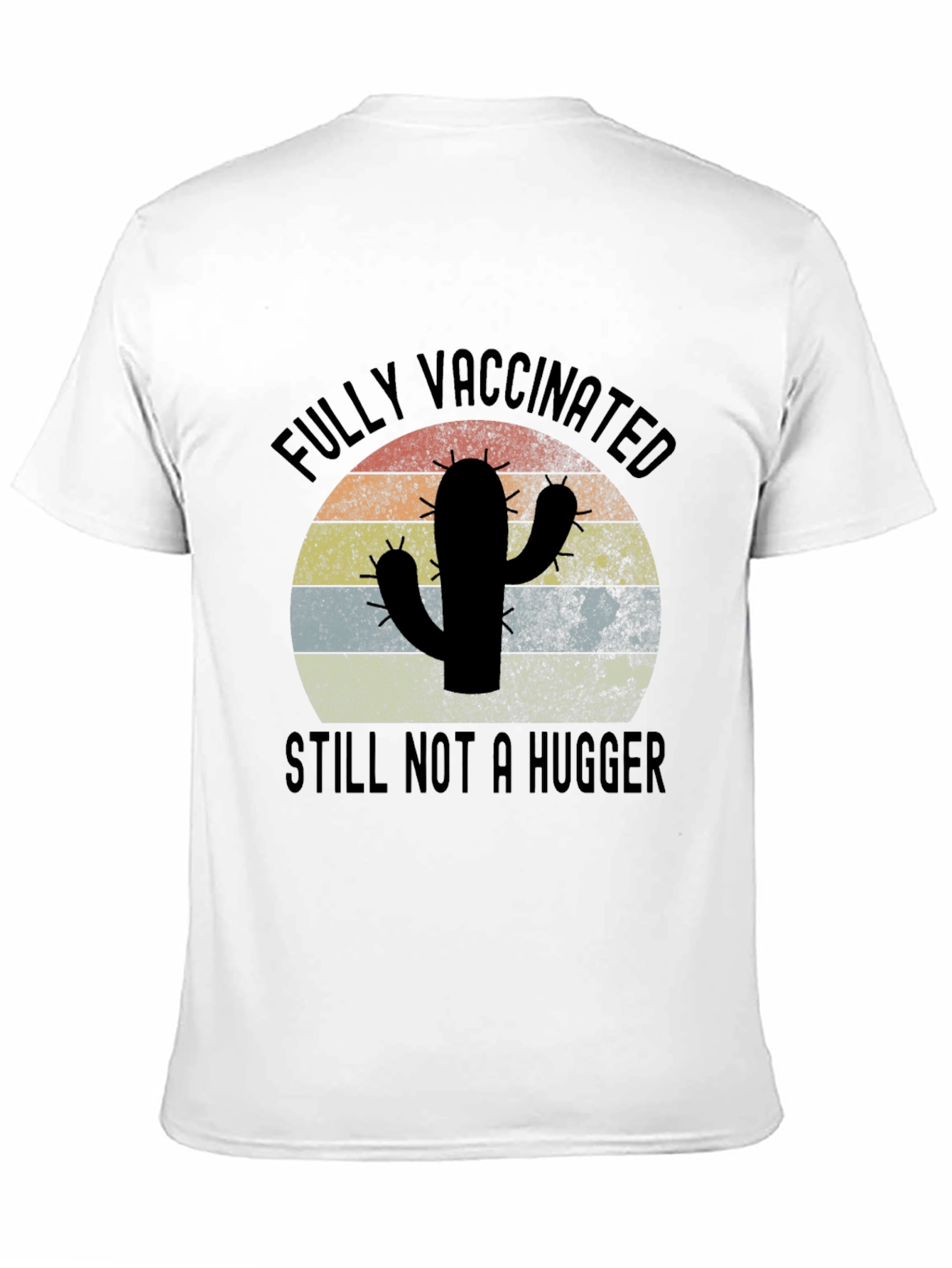 Fully Vaccinated Still Not a Hugger T-Shirt