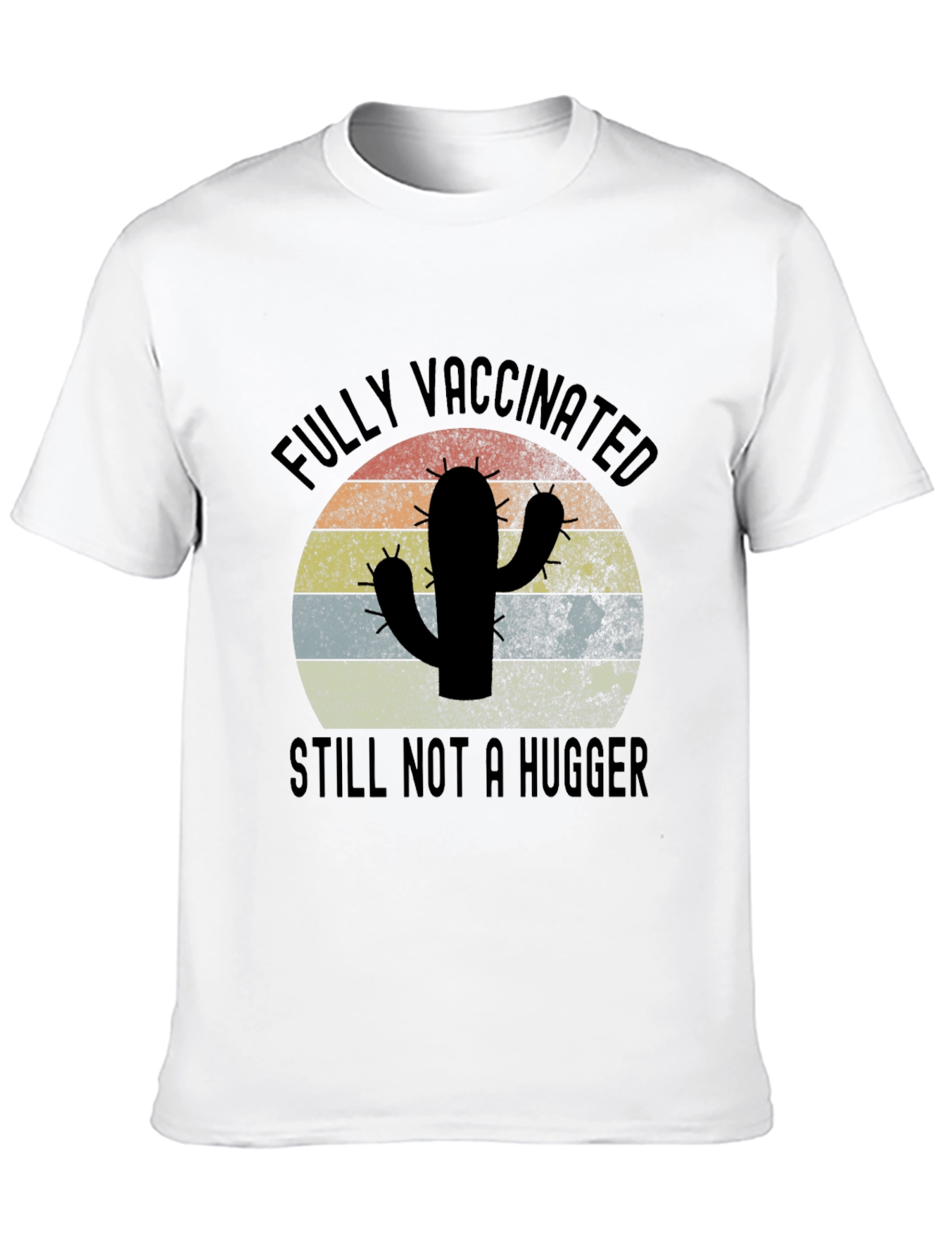 Fully Vaccinated Still Not a Hugger T-Shirt