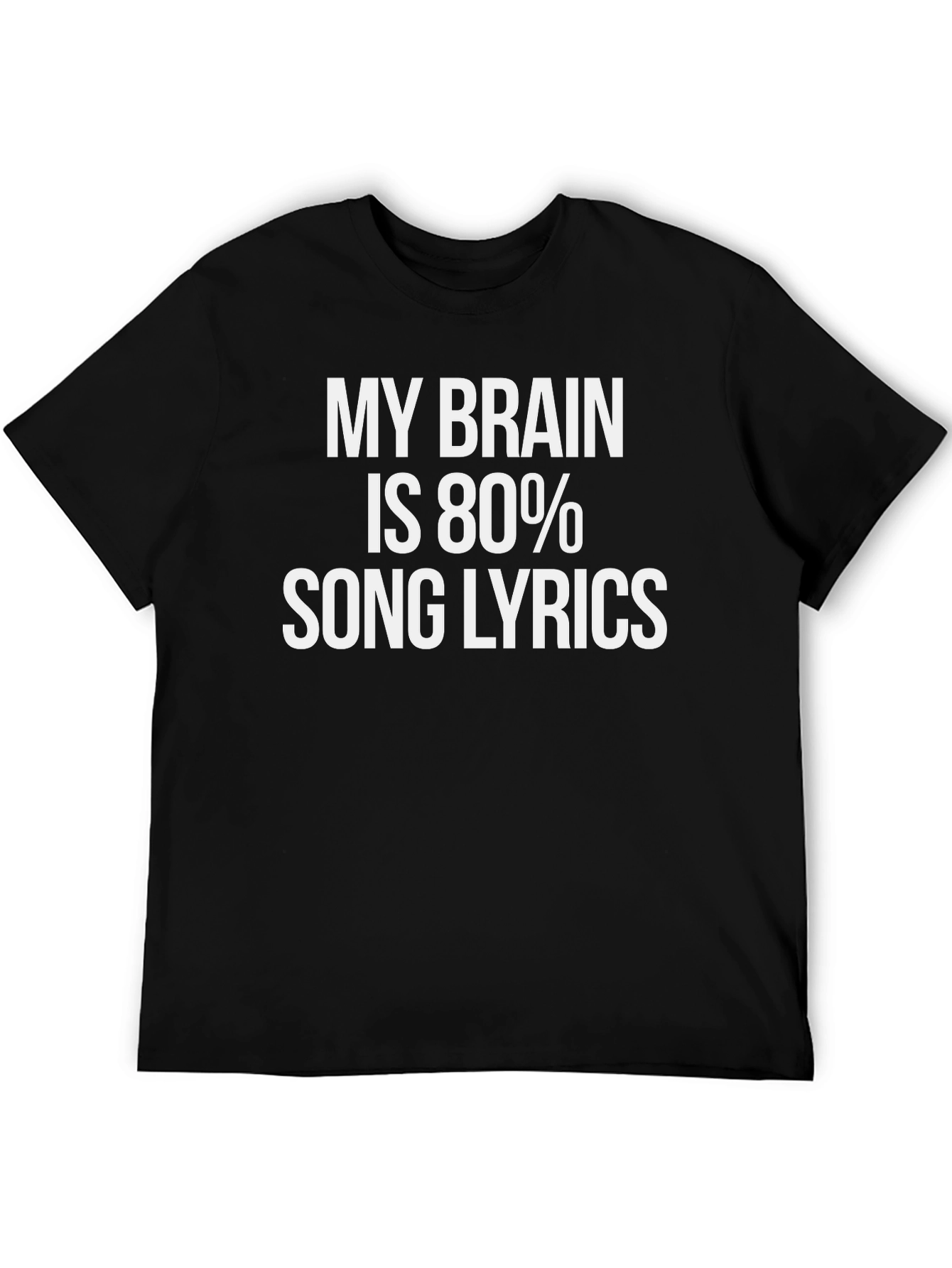 Funny Song Lyrics T-Shirt - My Brain Is 80%