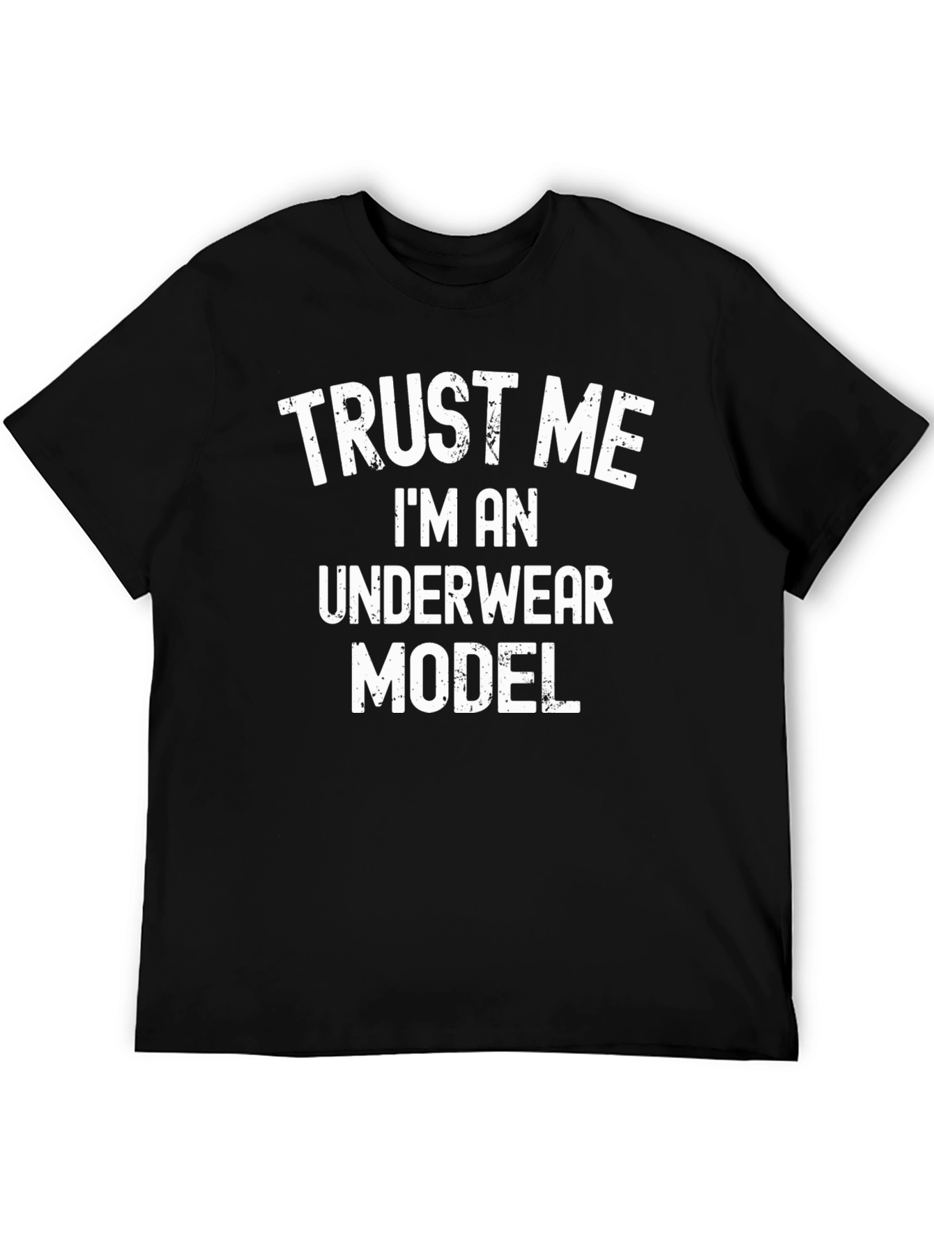 Trust Me Underwear Model Graphic Tee