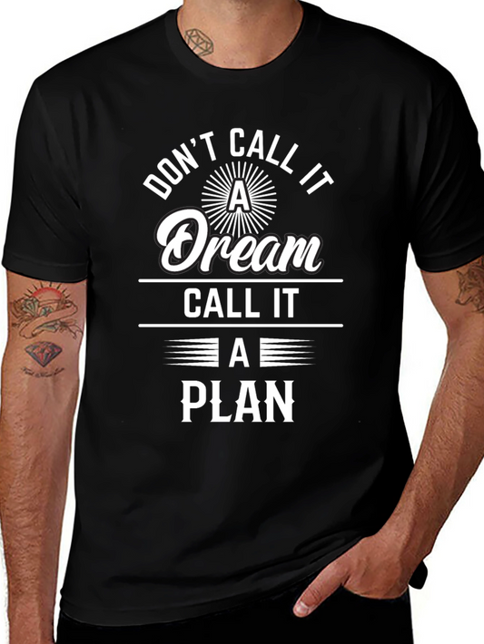 Dont Call It A Dream T-Shirt - Motivational Tee