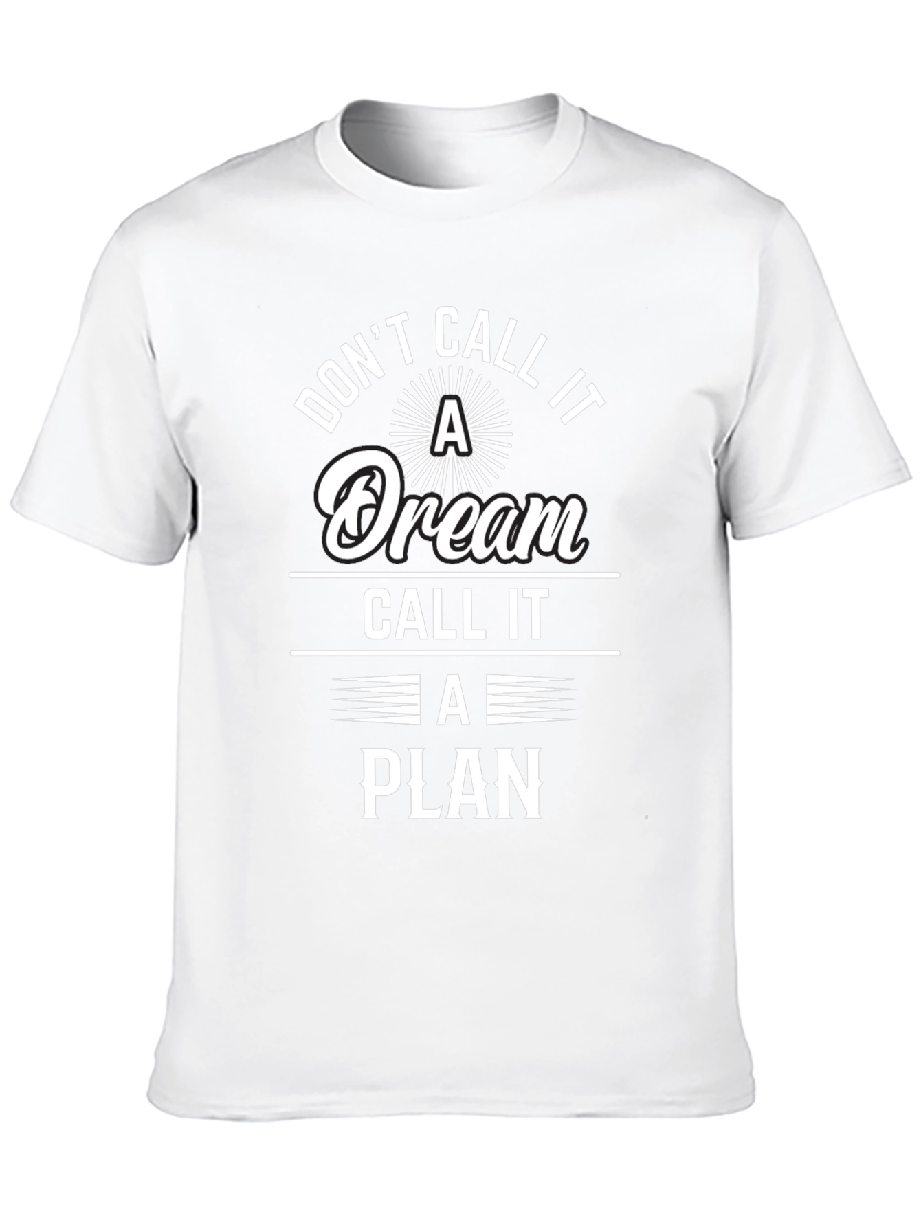 Dont Call It A Dream T-Shirt - Motivational Tee