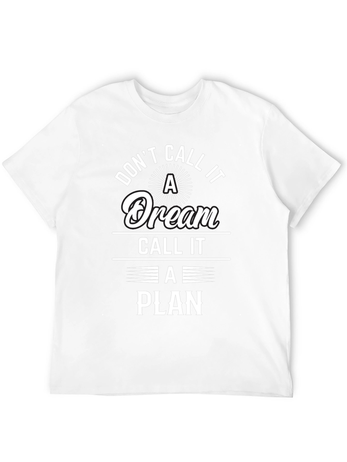 Dont Call It A Dream T-Shirt - Motivational Tee