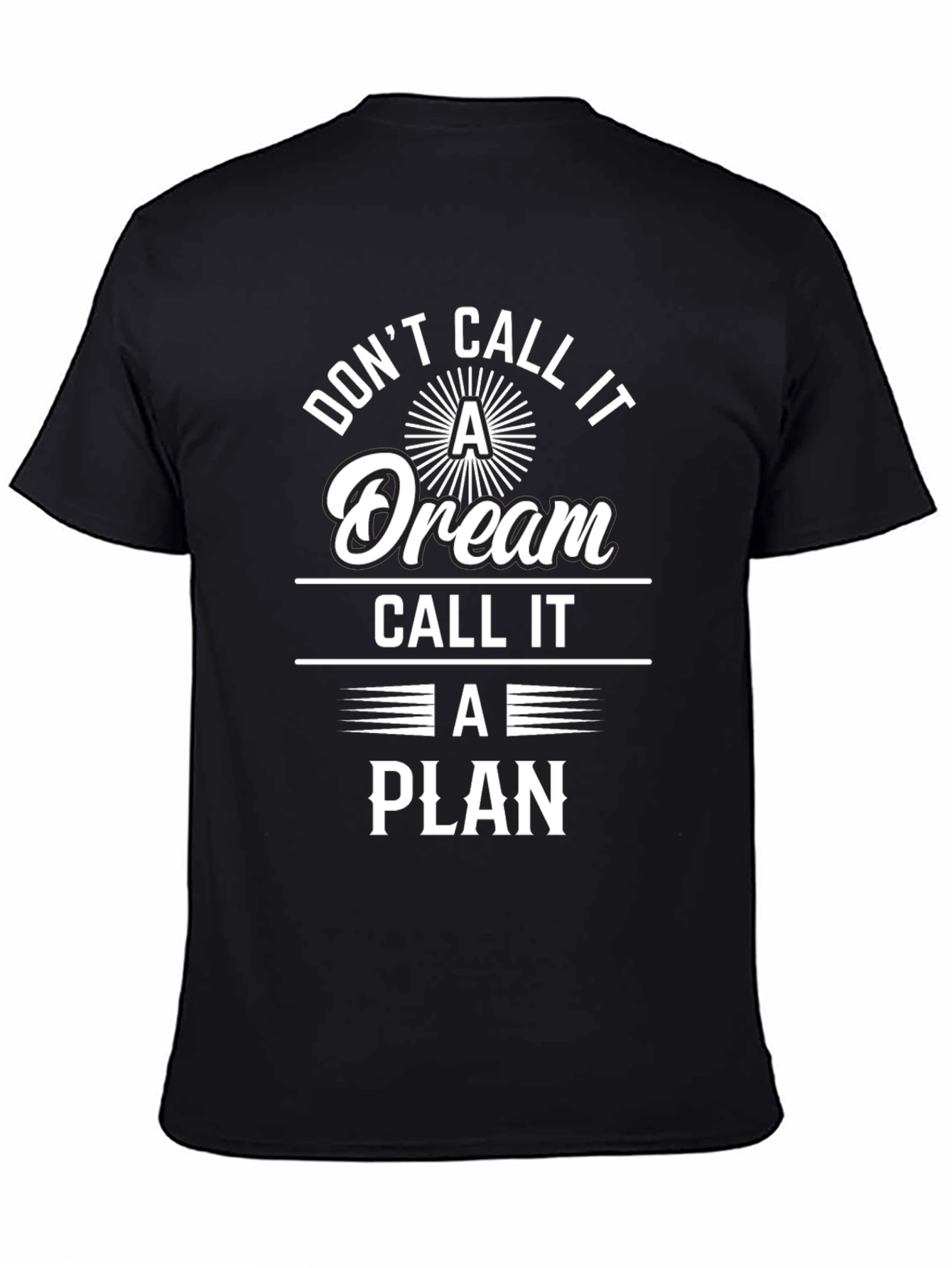 Dont Call It A Dream T-Shirt - Motivational Tee