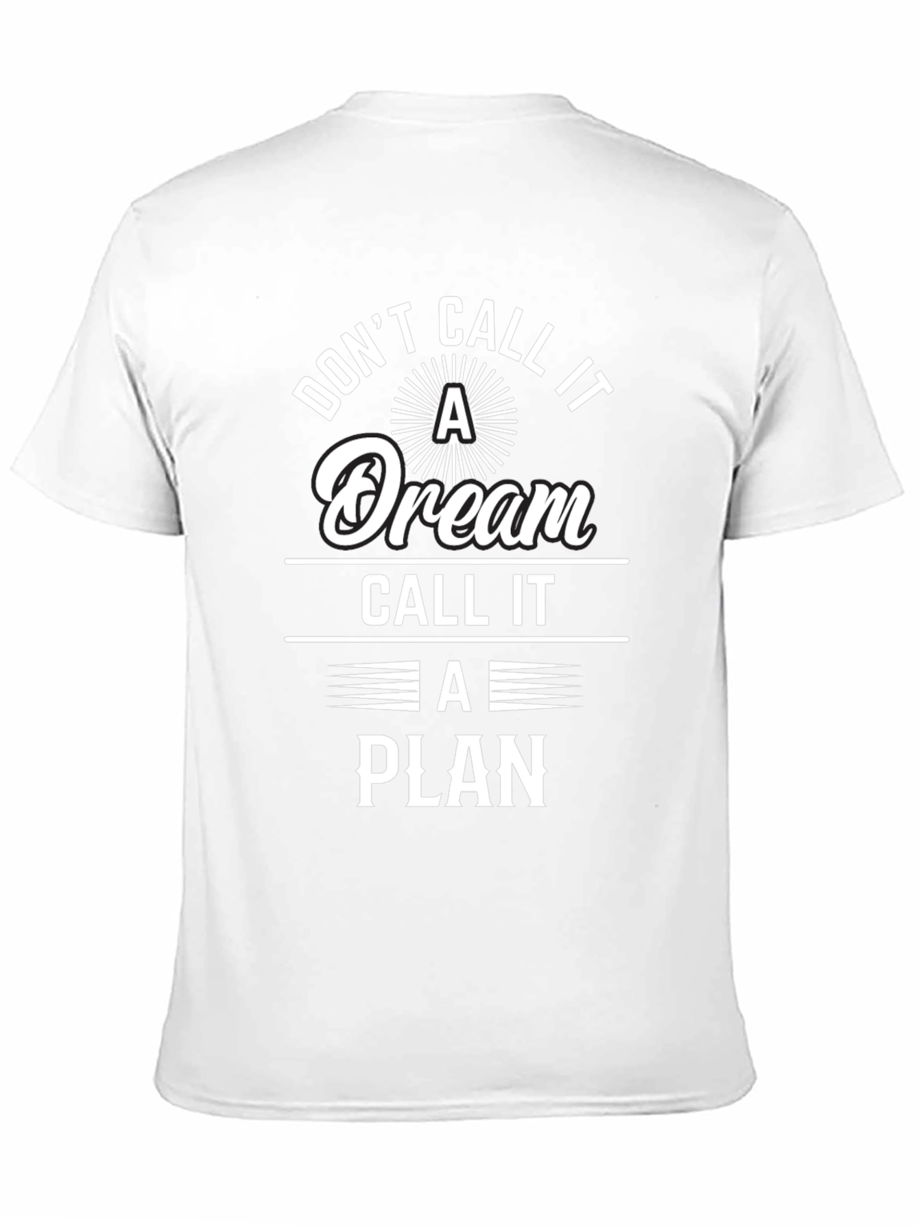 Dont Call It A Dream T-Shirt - Motivational Tee