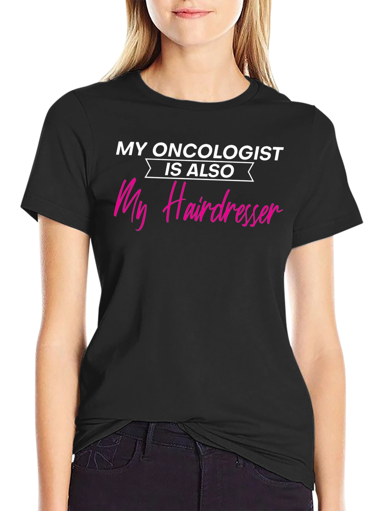 My Oncologist is My Hairdresser T-Shirt