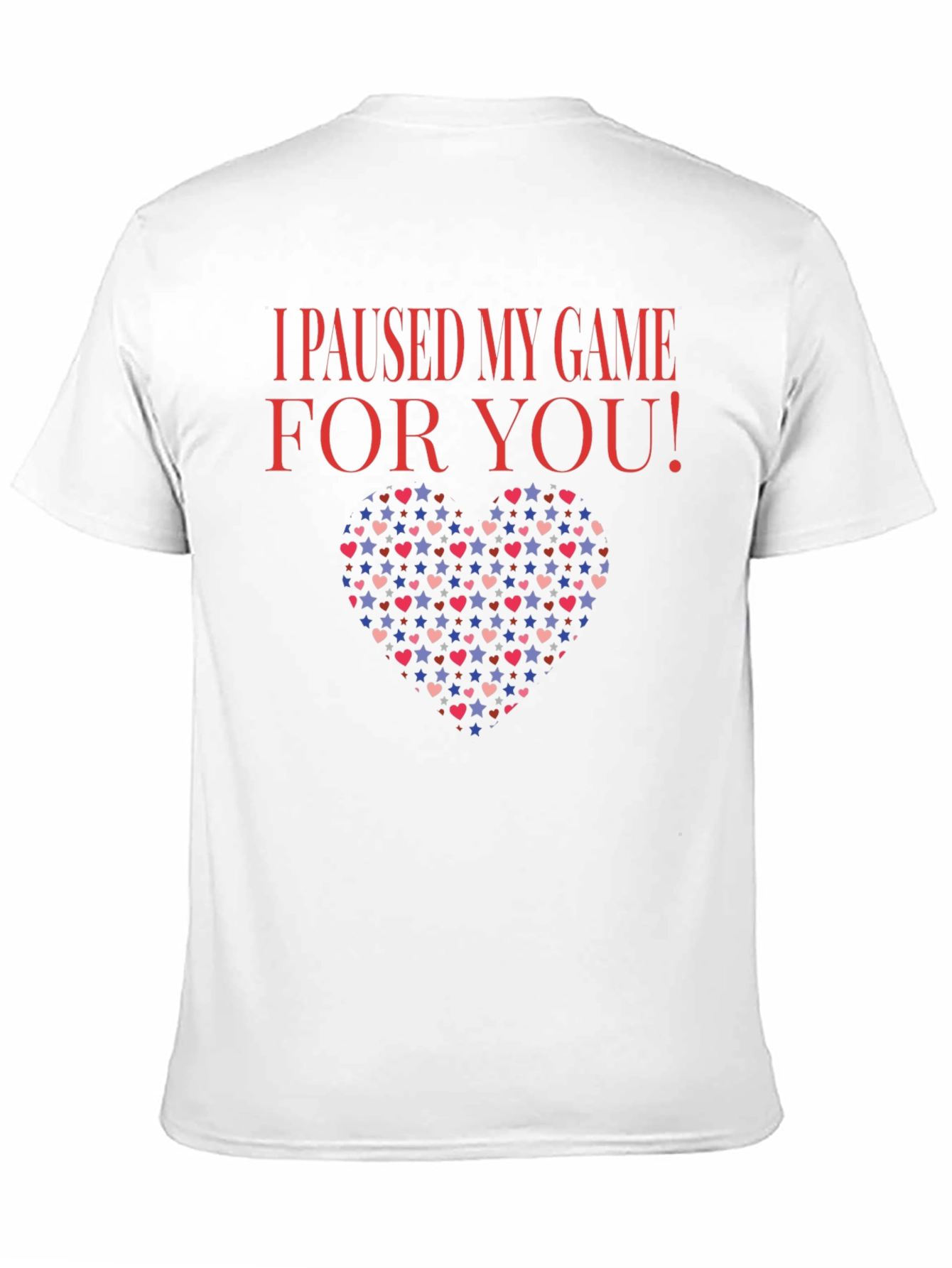 I Paused My Game For You T-Shirt