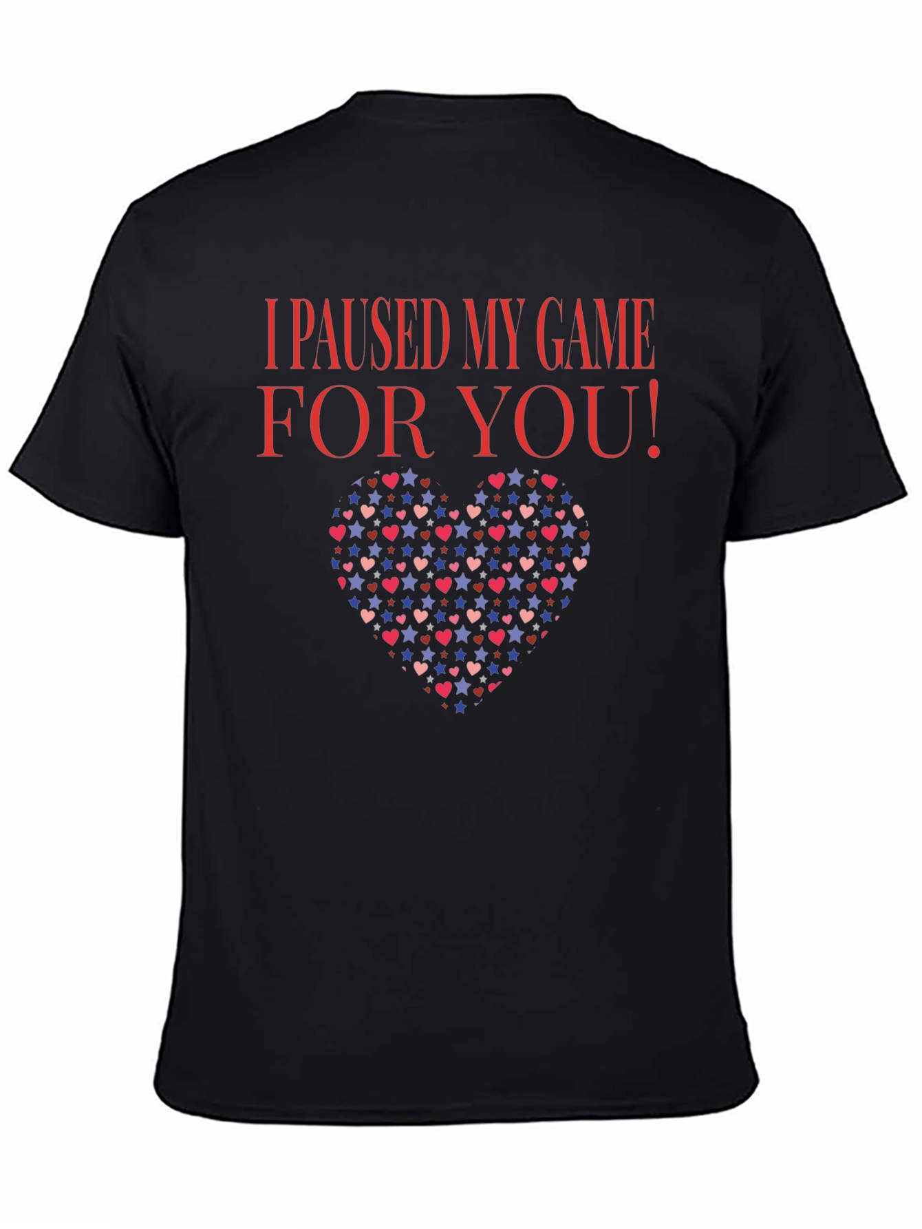 I Paused My Game For You T-Shirt