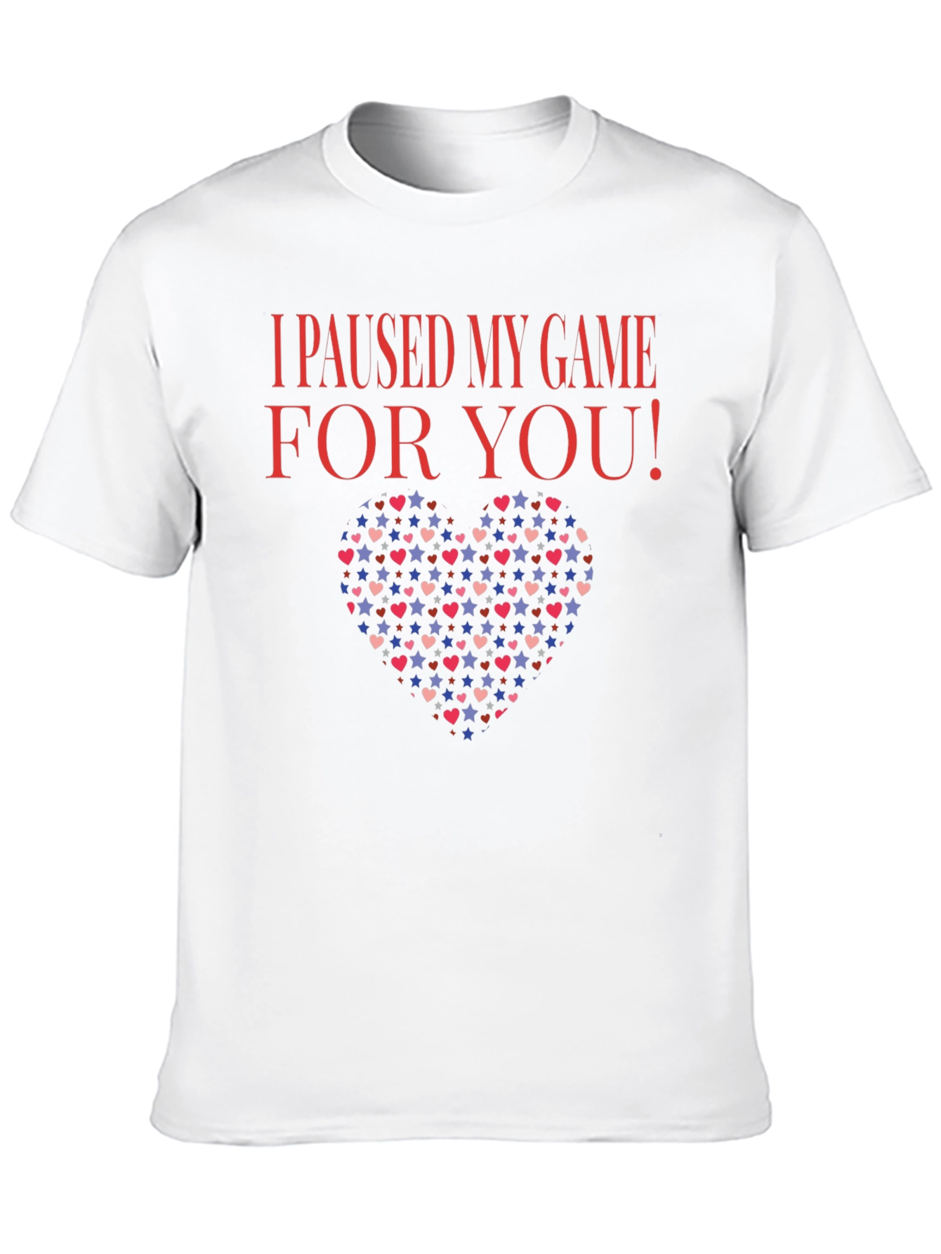 I Paused My Game For You T-Shirt