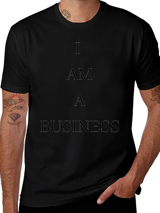 I Am A Business Black T-Shirt
