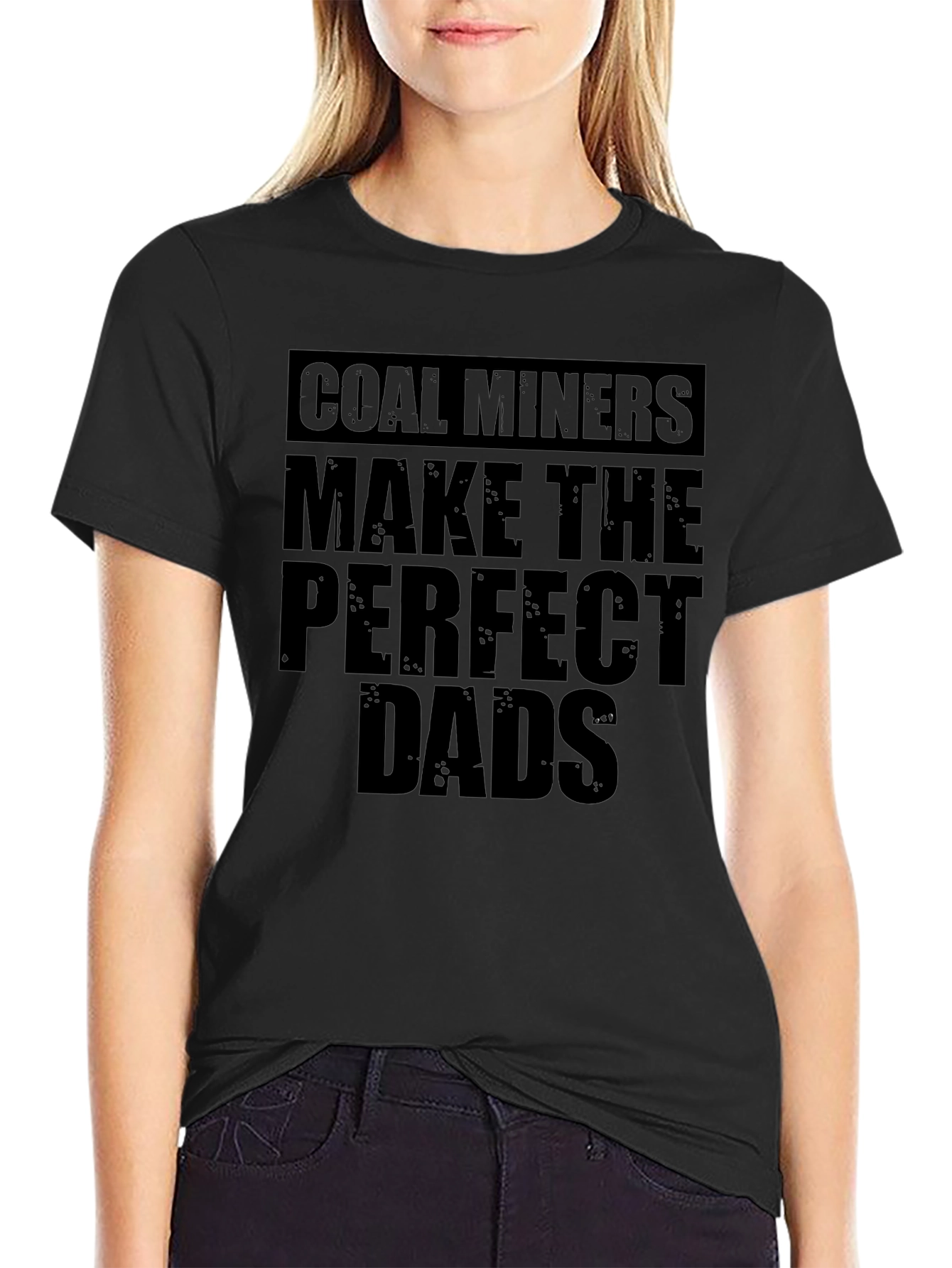 Coal Miners Make the Perfect Dads T-Shirt