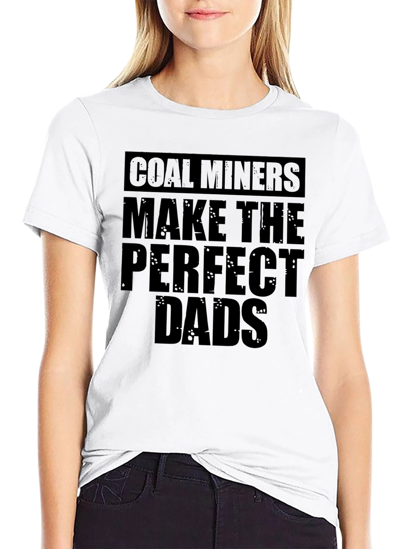Coal Miners Make the Perfect Dads T-Shirt