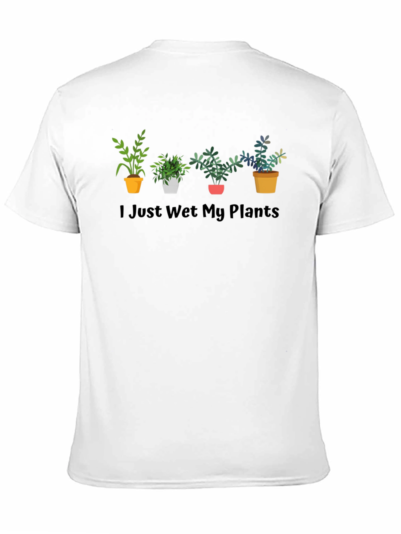 I Just Wet My Plants T-Shirt Funny Gardening Tee