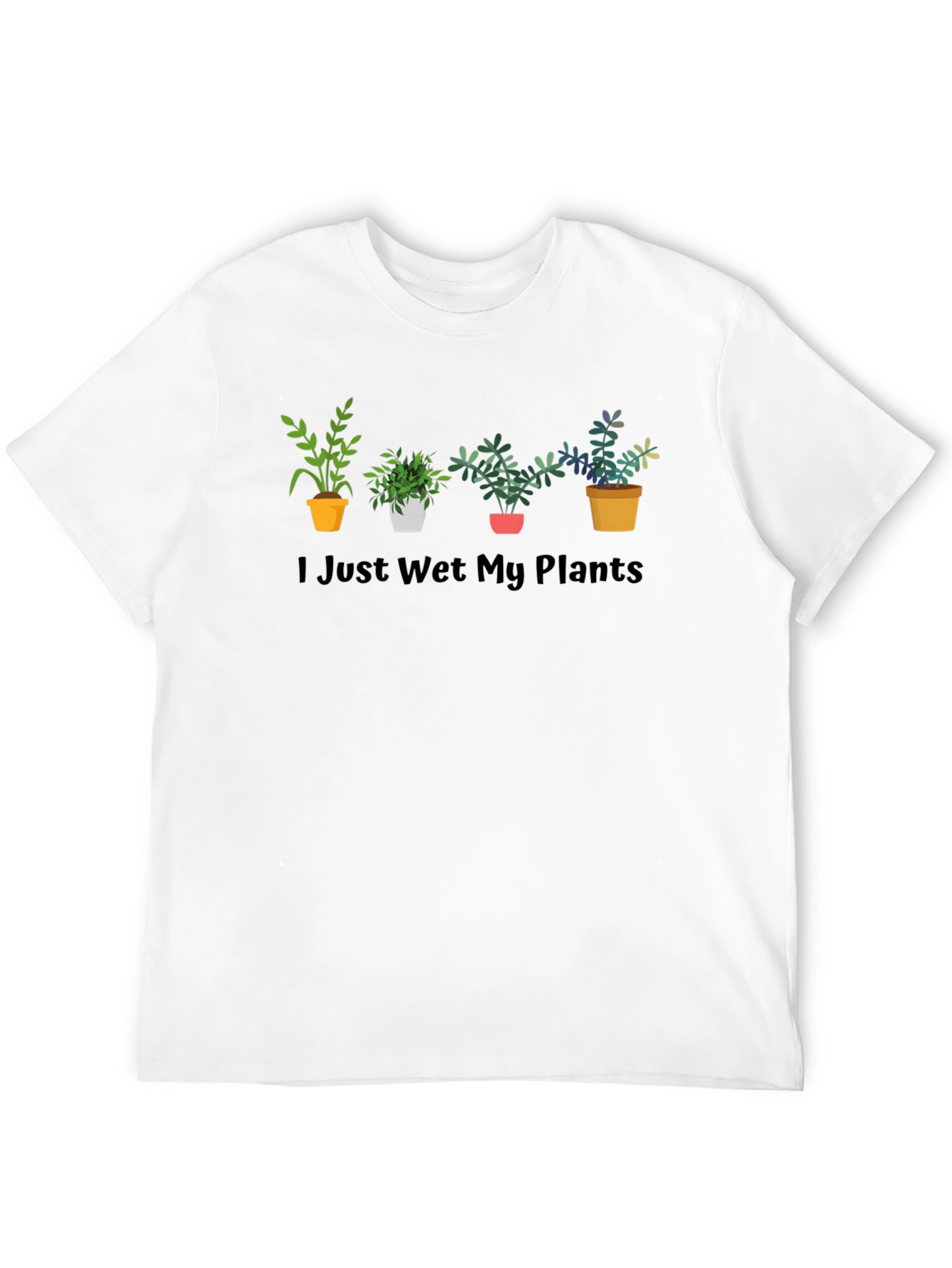 I Just Wet My Plants T-Shirt Funny Gardening Tee