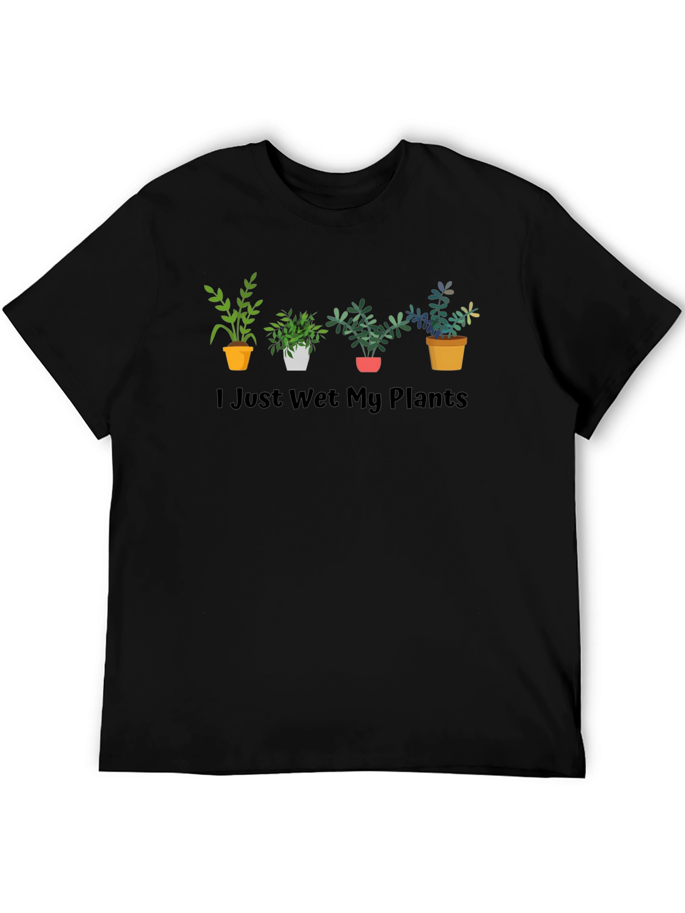 I Just Wet My Plants T-Shirt Funny Gardening Tee