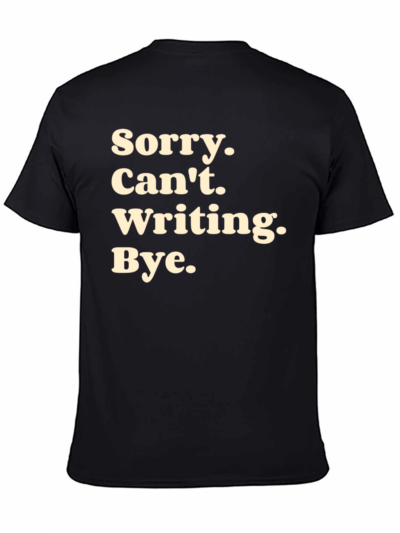 Sorry Cant Writing T-Shirt - Black Novelty Tee