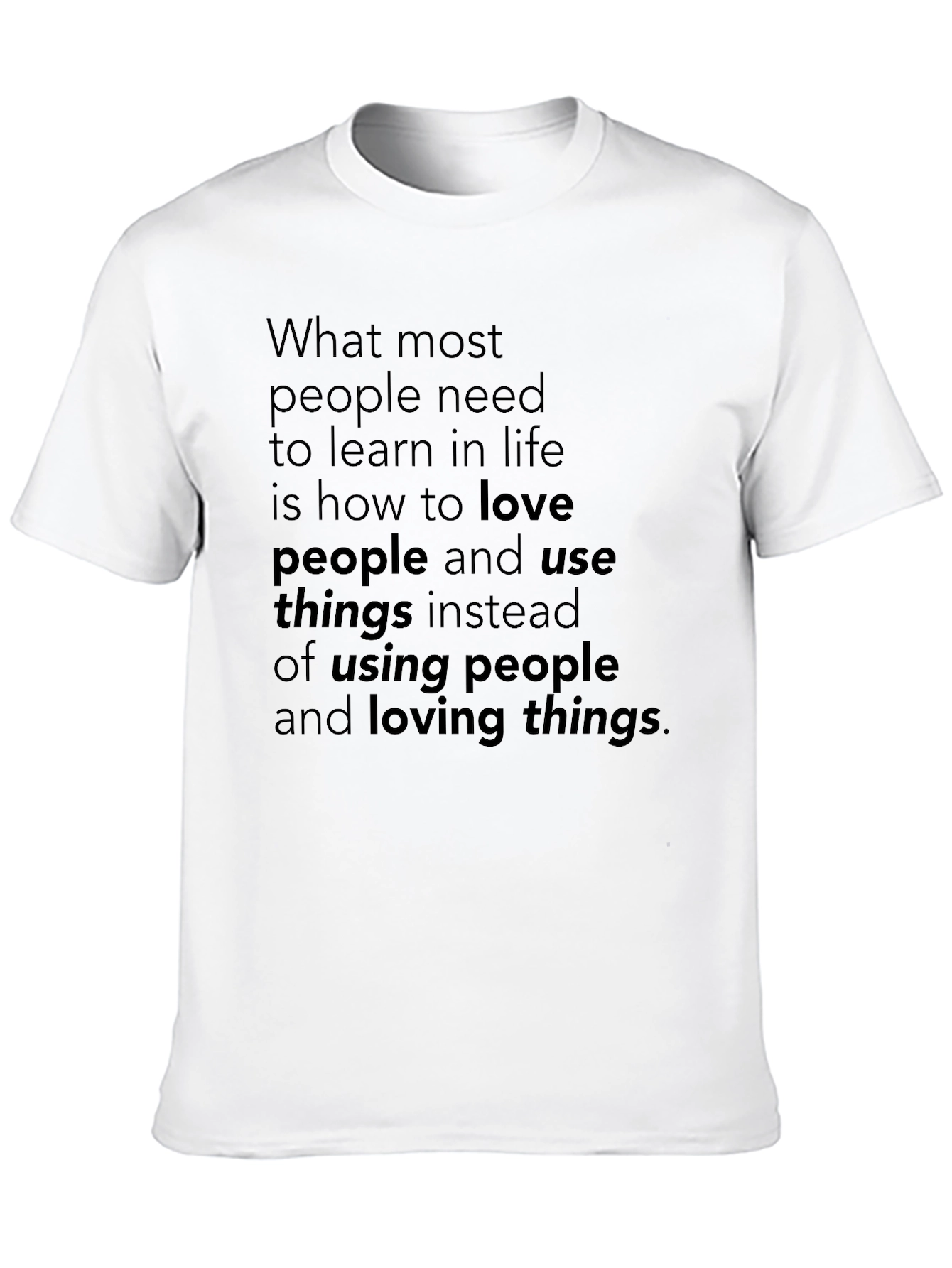 Love People Use Things Graphic T-Shirt