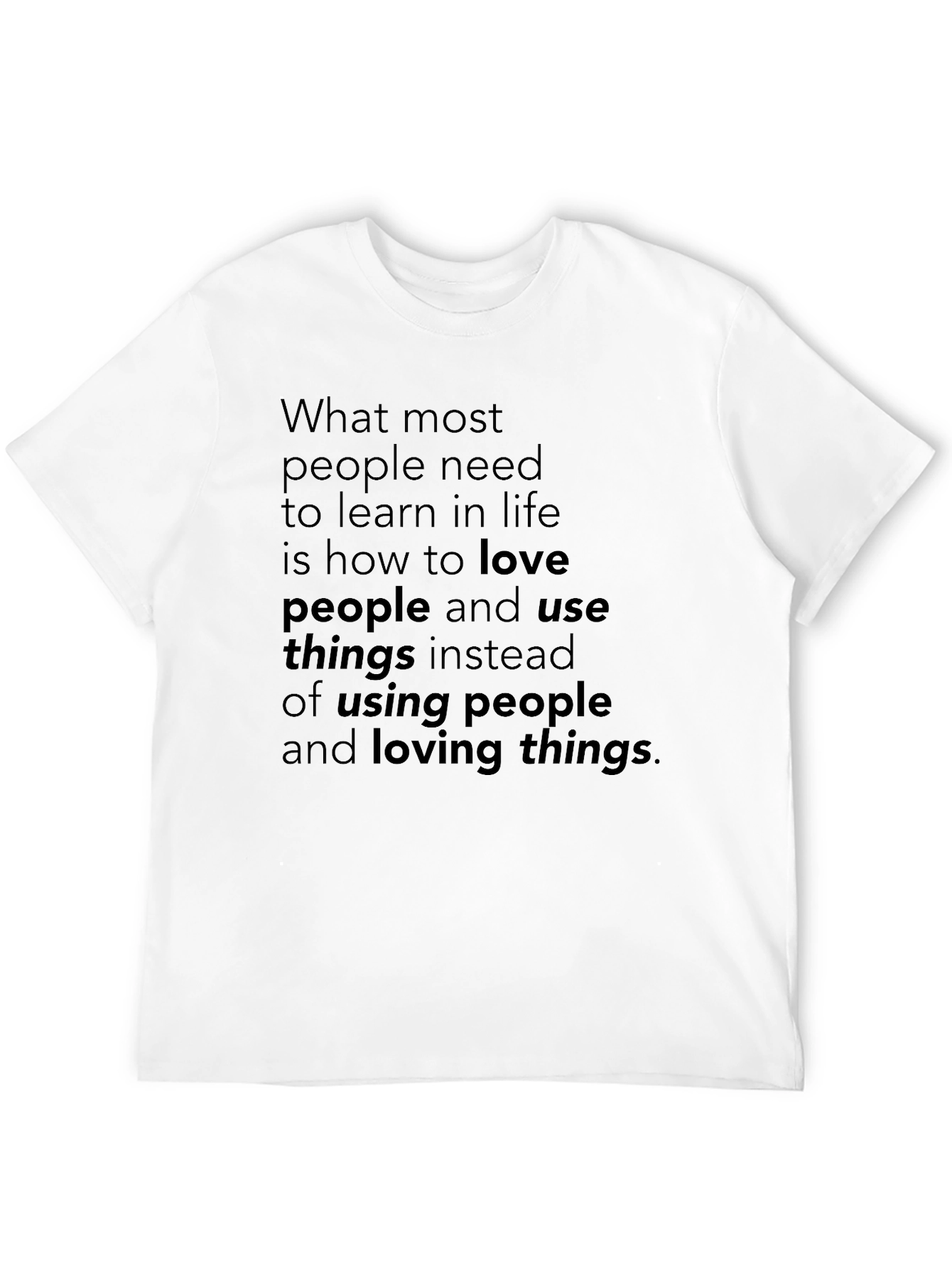 Love People Use Things Graphic T-Shirt