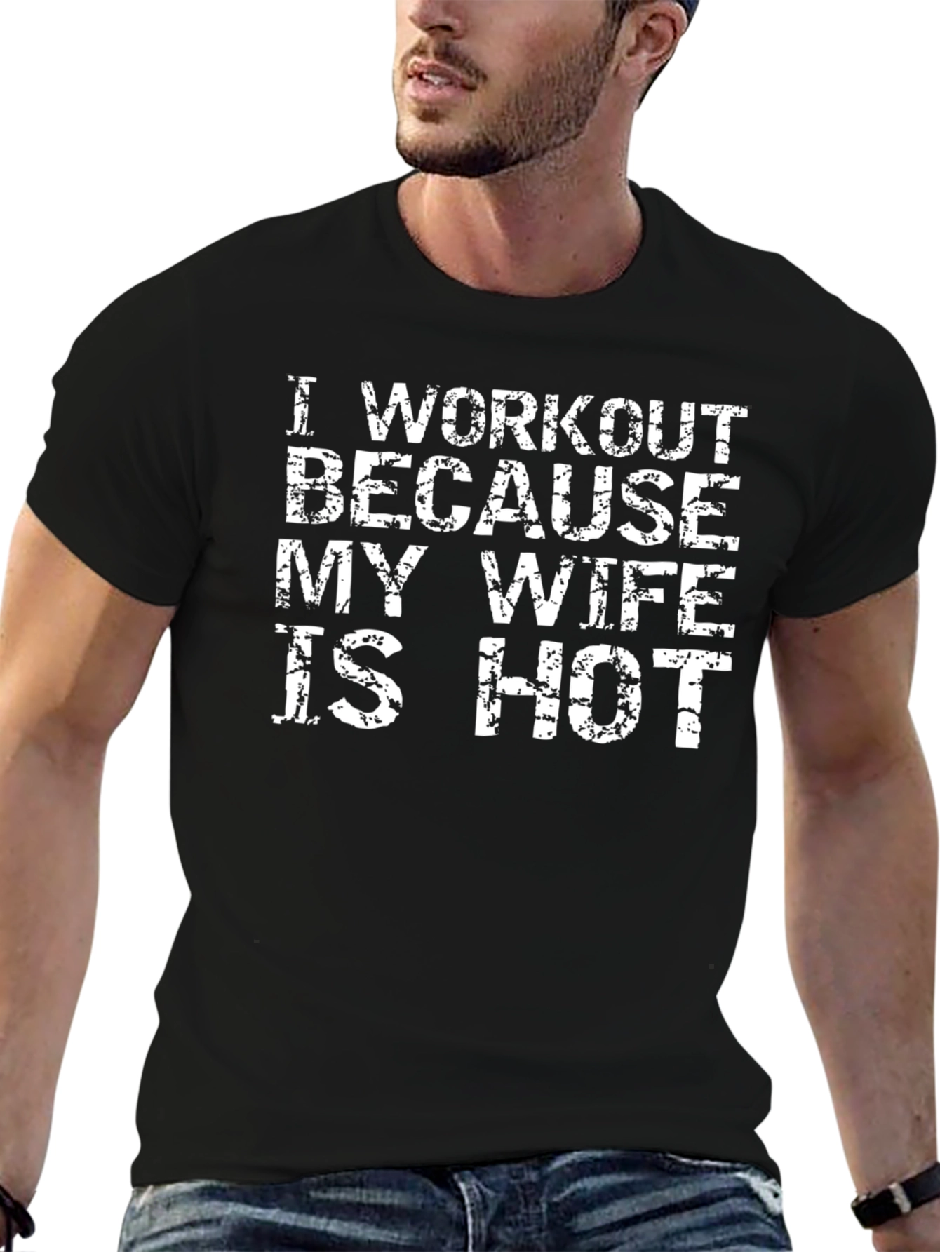 Workout Because My Wife is Hot T-Shirt