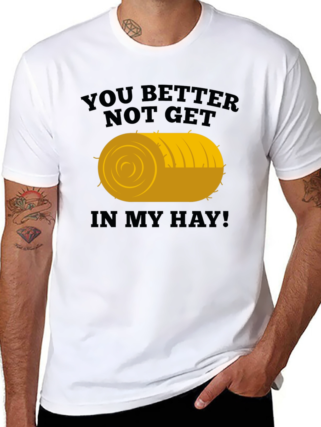 You Better Not Get In My Hay Graphic Tee
