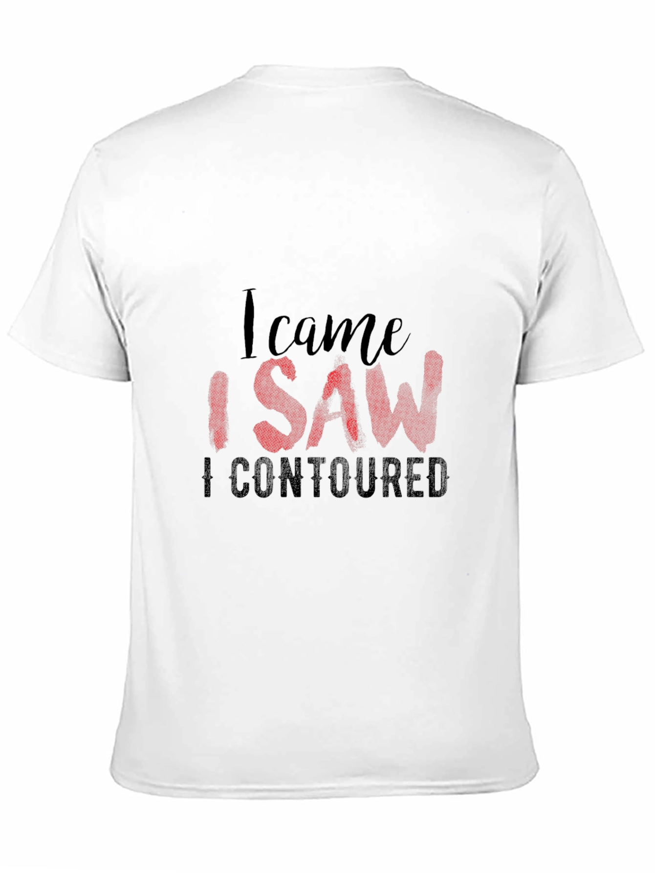 I Came I Saw I Contoured Graphic Tee