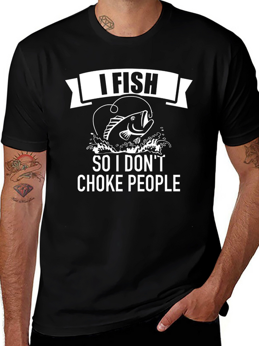 I Fish So I Dont Choke People Mens T-Shirt