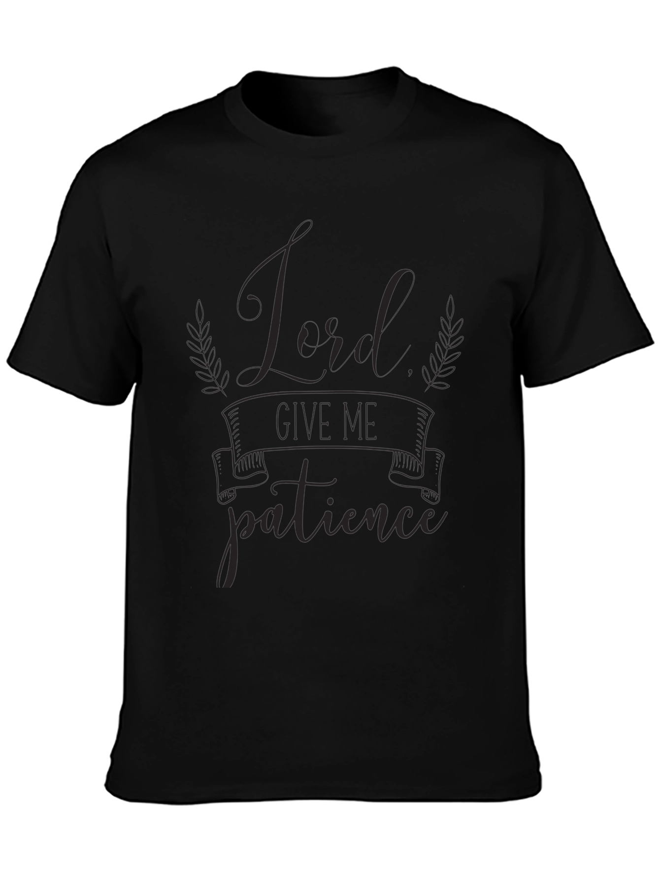 Lord Give Me Patience Graphic T-Shirt