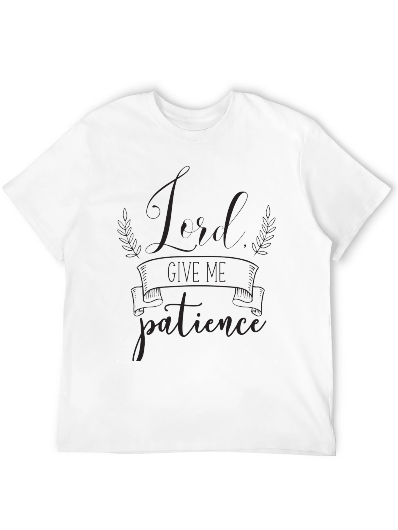 Lord Give Me Patience Graphic T-Shirt