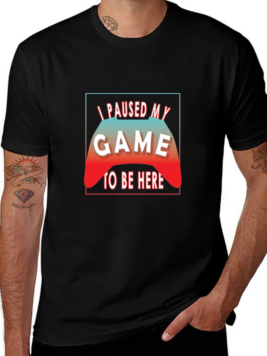 I Paused My Game to Be Here Black T-Shirt