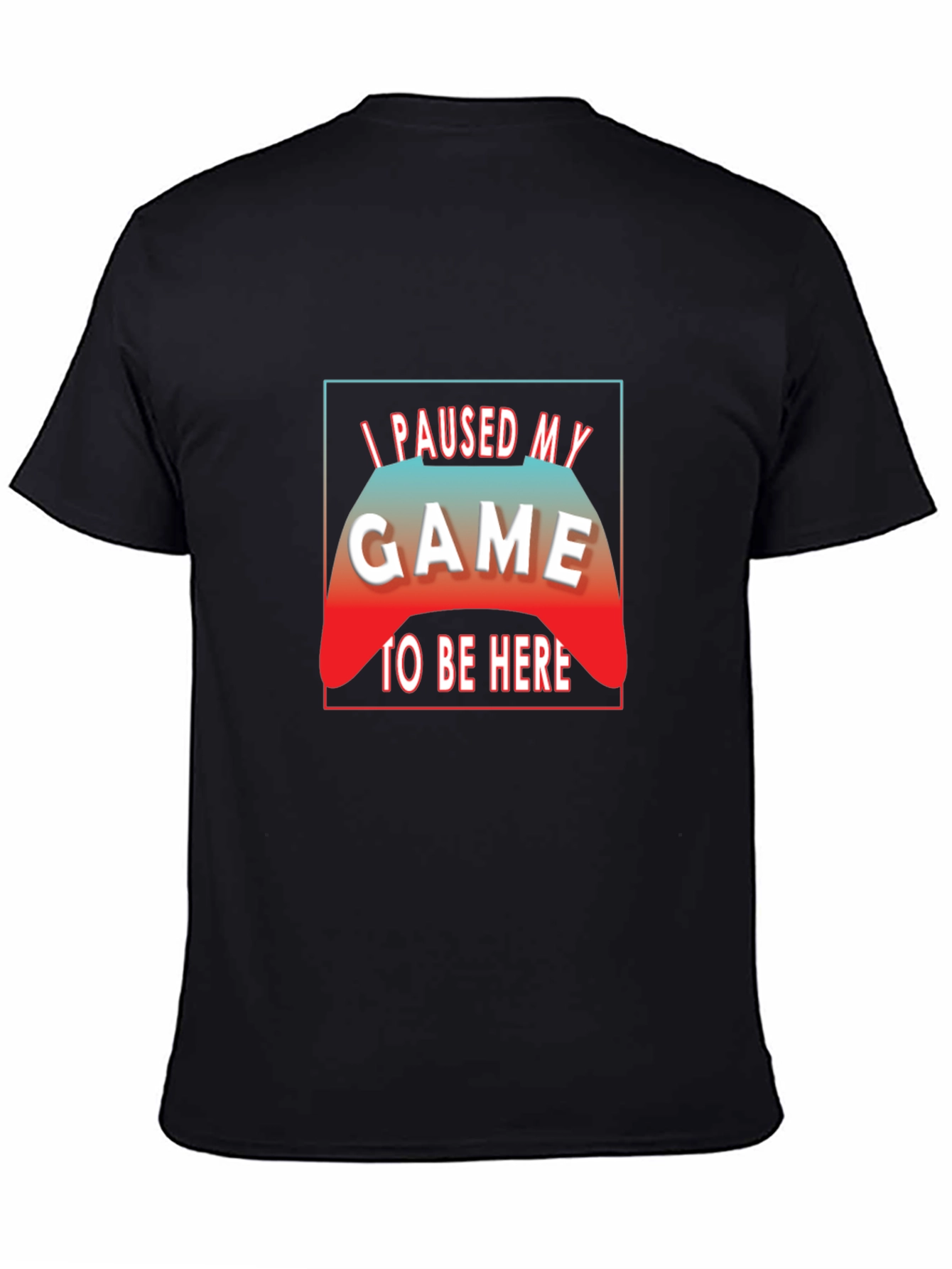 I Paused My Game to Be Here Black T-Shirt