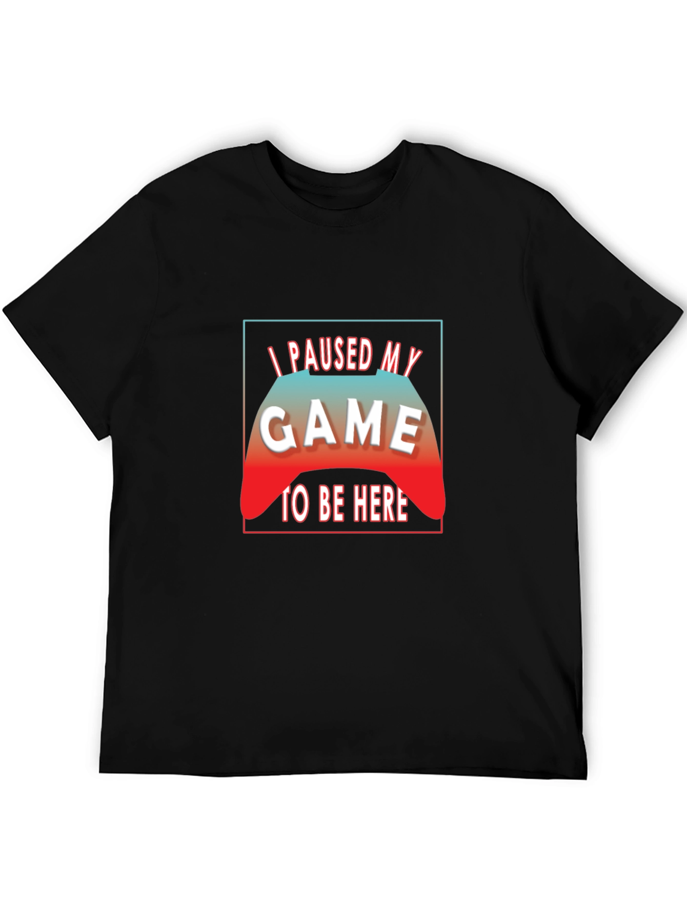 I Paused My Game to Be Here Black T-Shirt