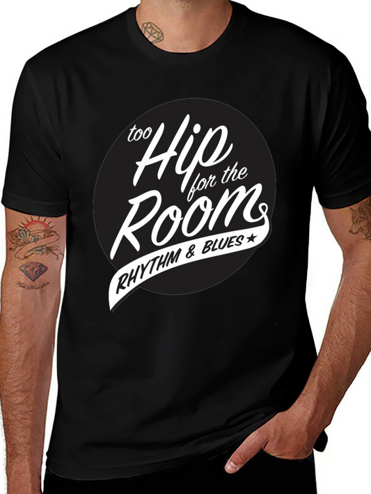 Too Hip for the Room Rhythm & Blues T-Shirt