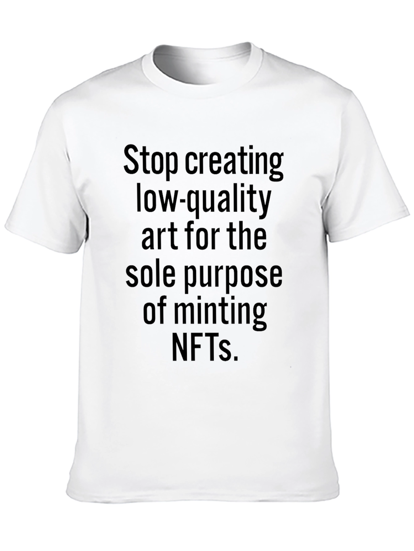 Stop Creating Low-Quality NFTs T-Shirt