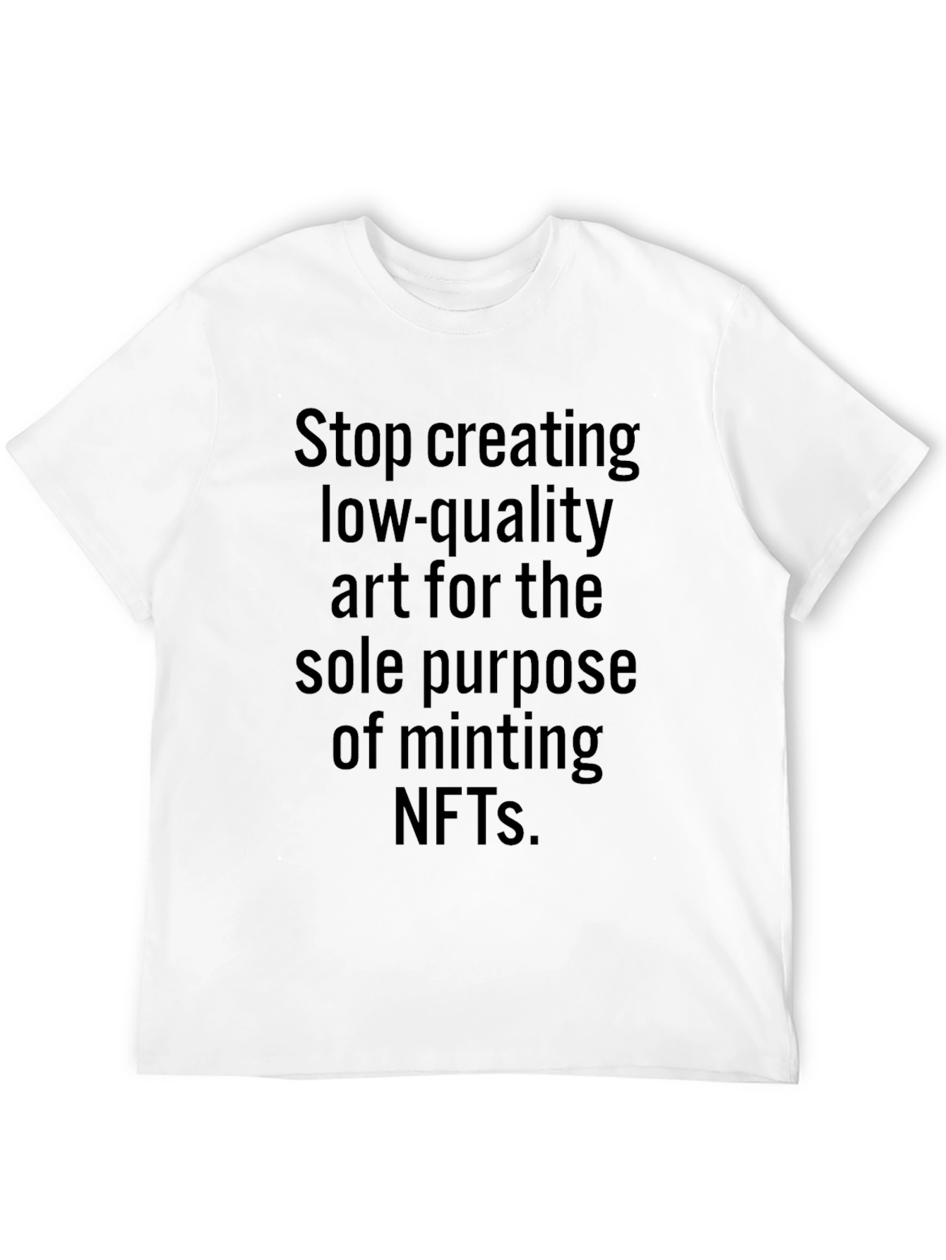 Stop Creating Low-Quality NFTs T-Shirt