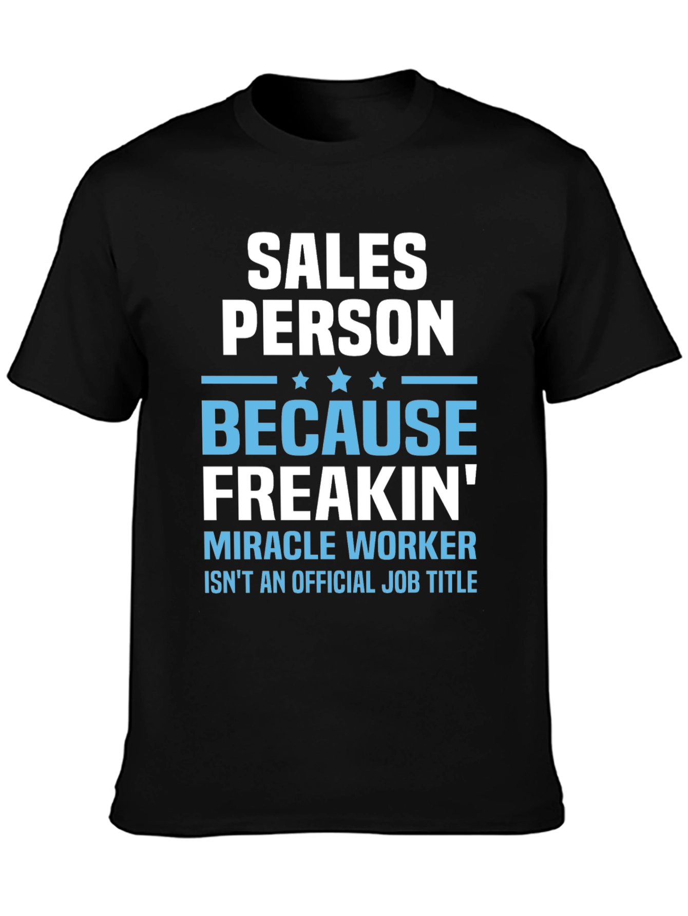 Salesperson Freakin Miracle Worker T-Shirt