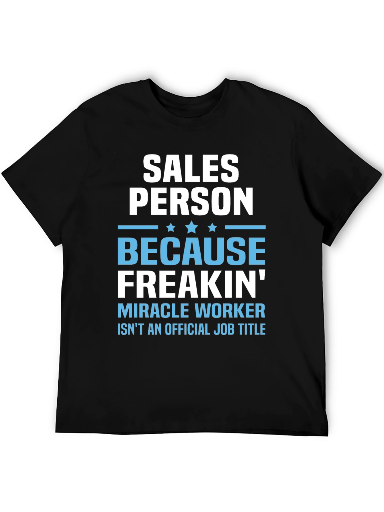 Salesperson Freakin Miracle Worker T-Shirt