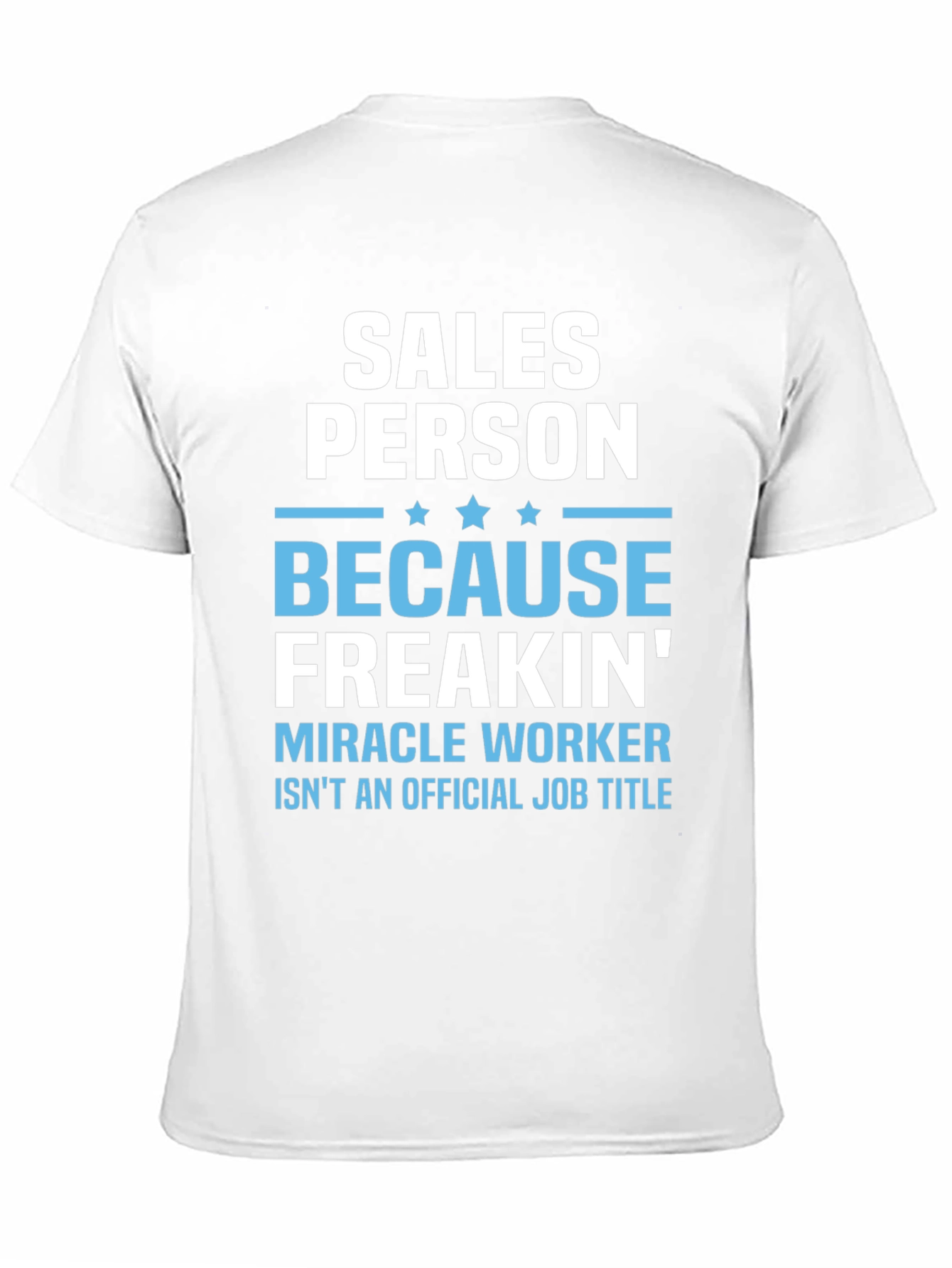 Salesperson Freakin Miracle Worker T-Shirt