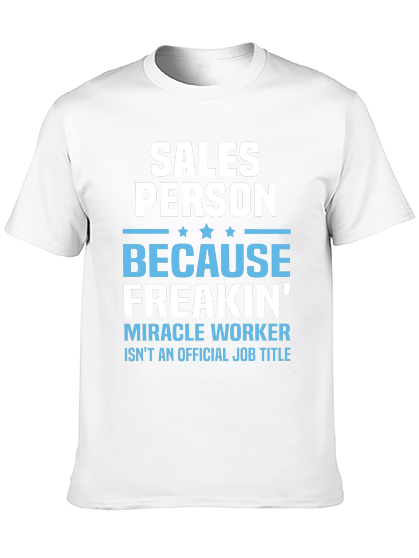 Salesperson Freakin Miracle Worker T-Shirt