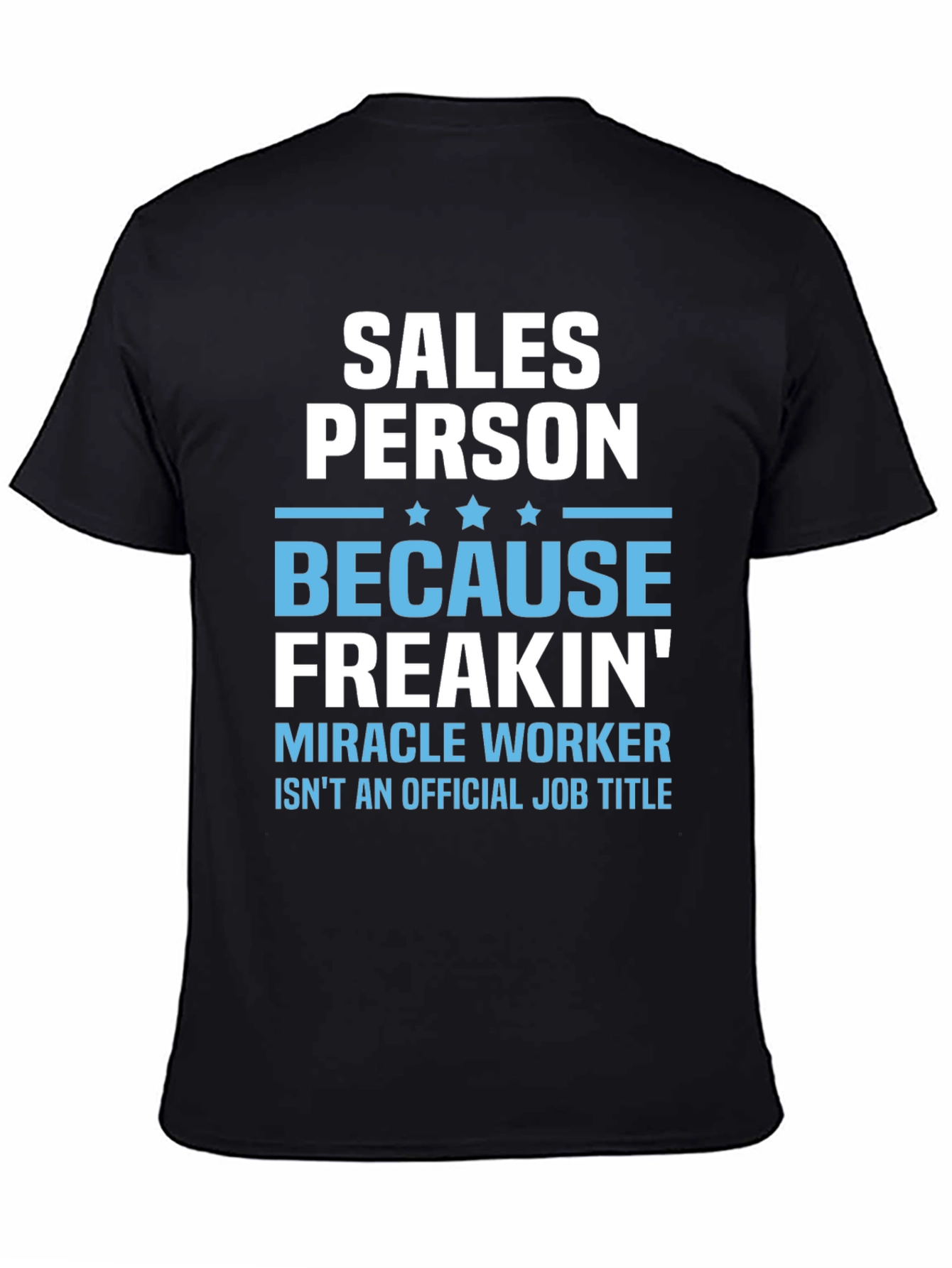 Salesperson Freakin Miracle Worker T-Shirt