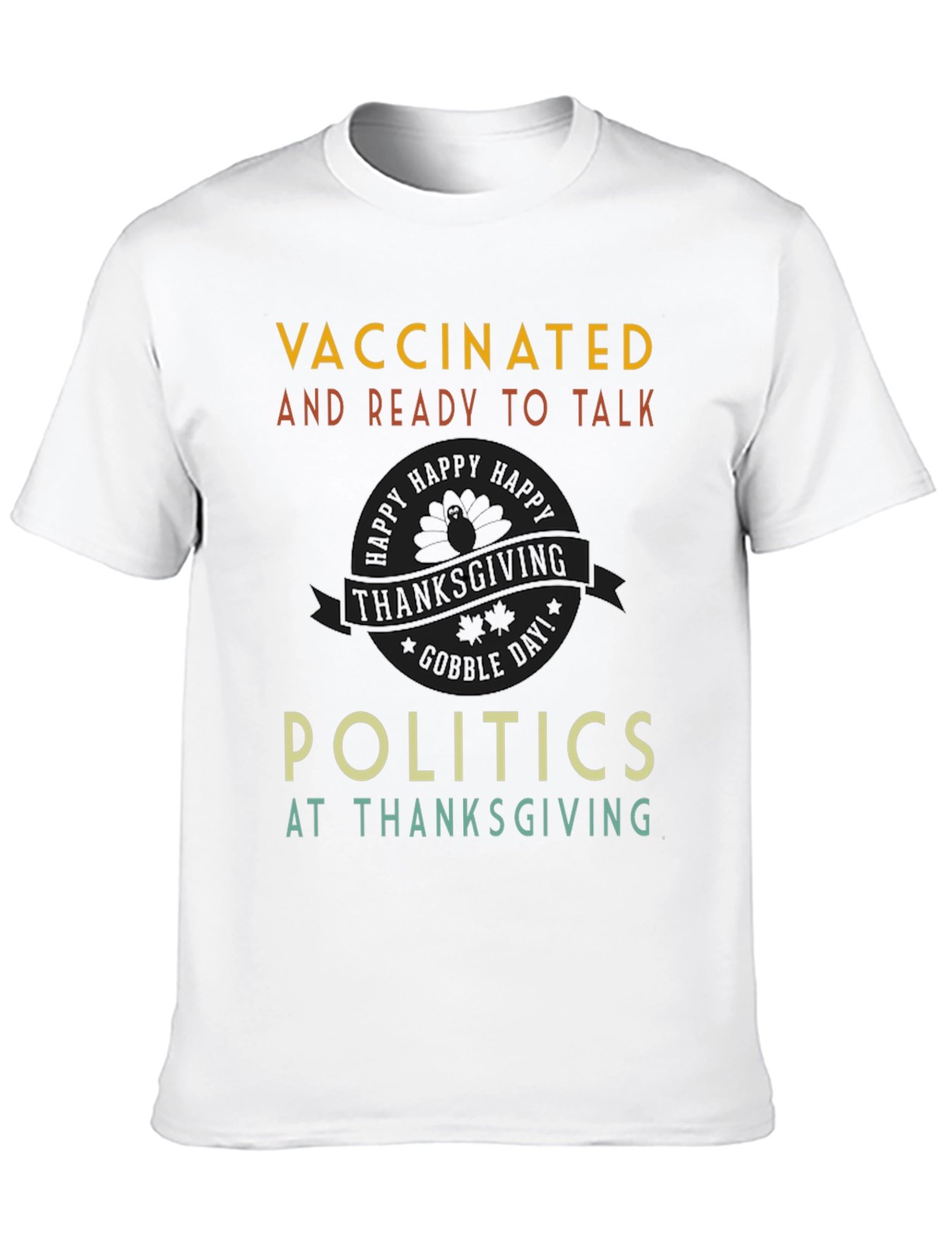 Vaccinated Politics Thanksgiving T-Shirt