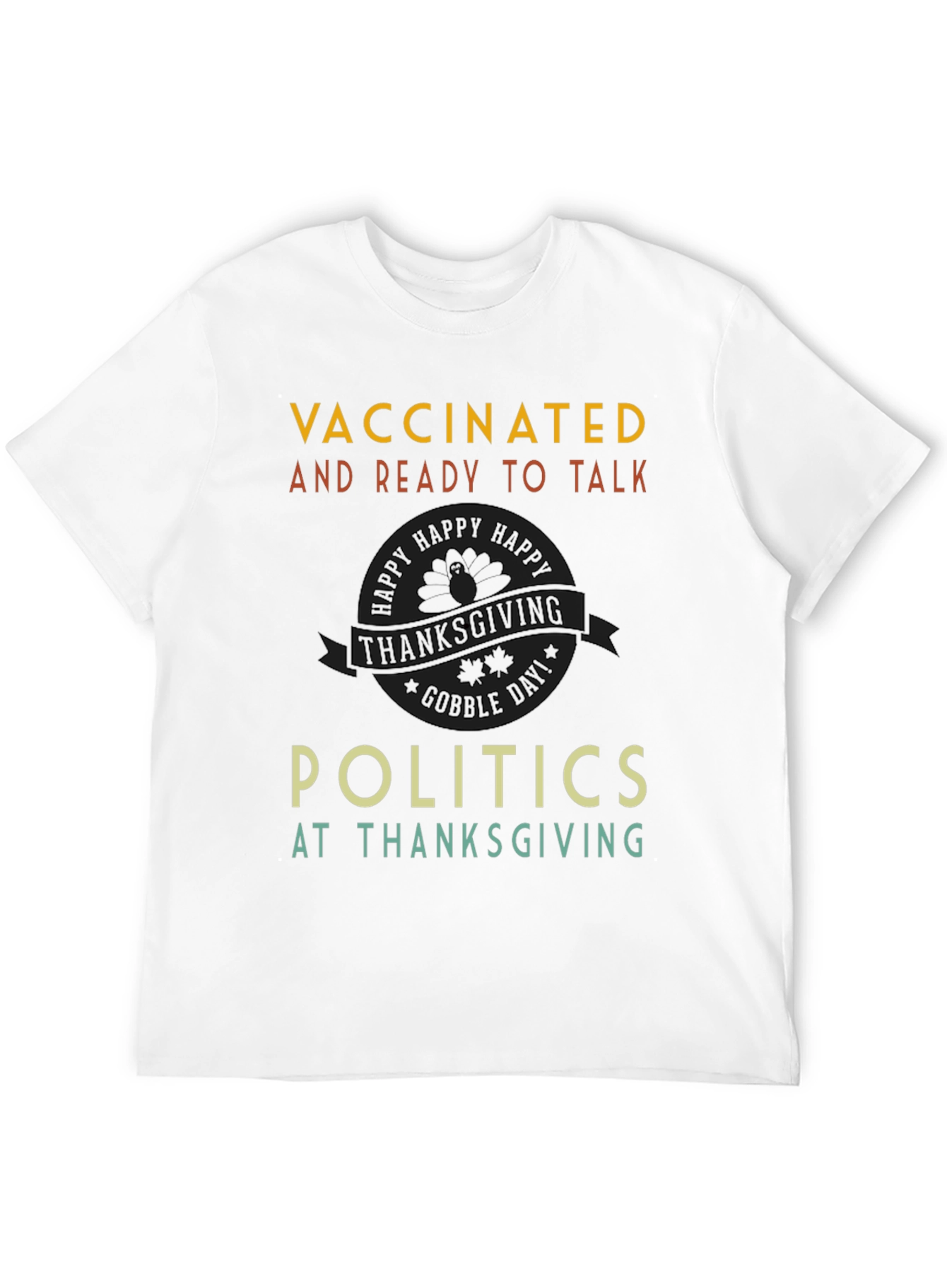 Vaccinated Politics Thanksgiving T-Shirt