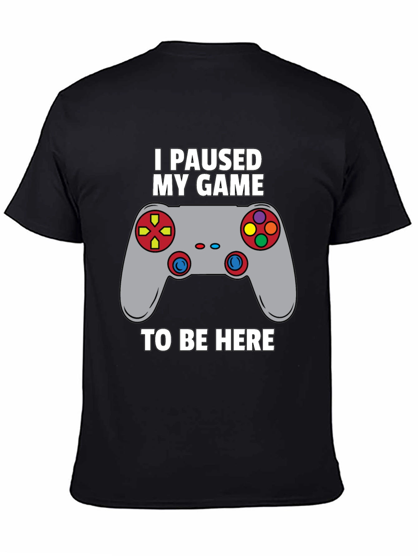 I Paused My Game to Be Here Gamer T-Shirt