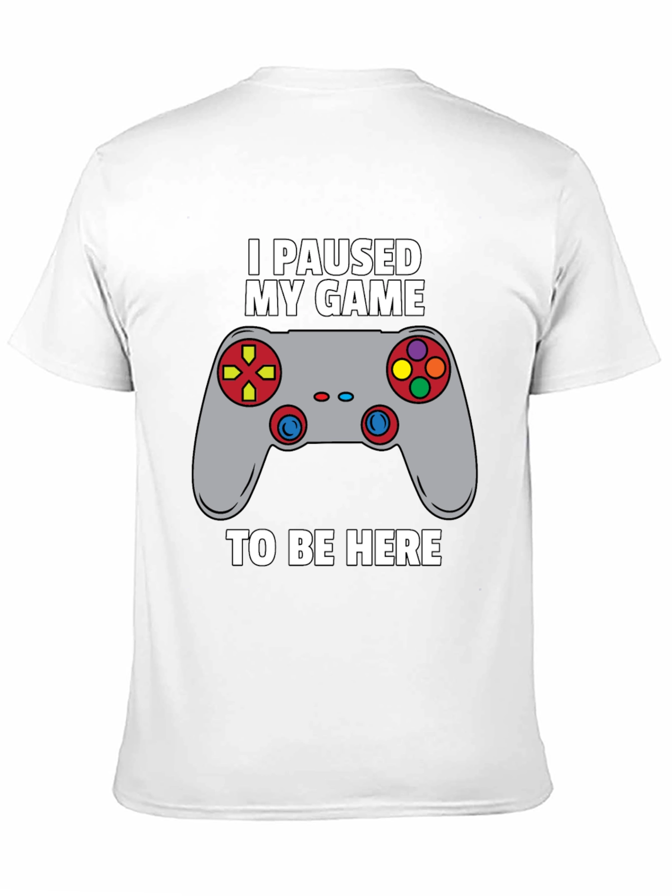 I Paused My Game to Be Here Gamer T-Shirt