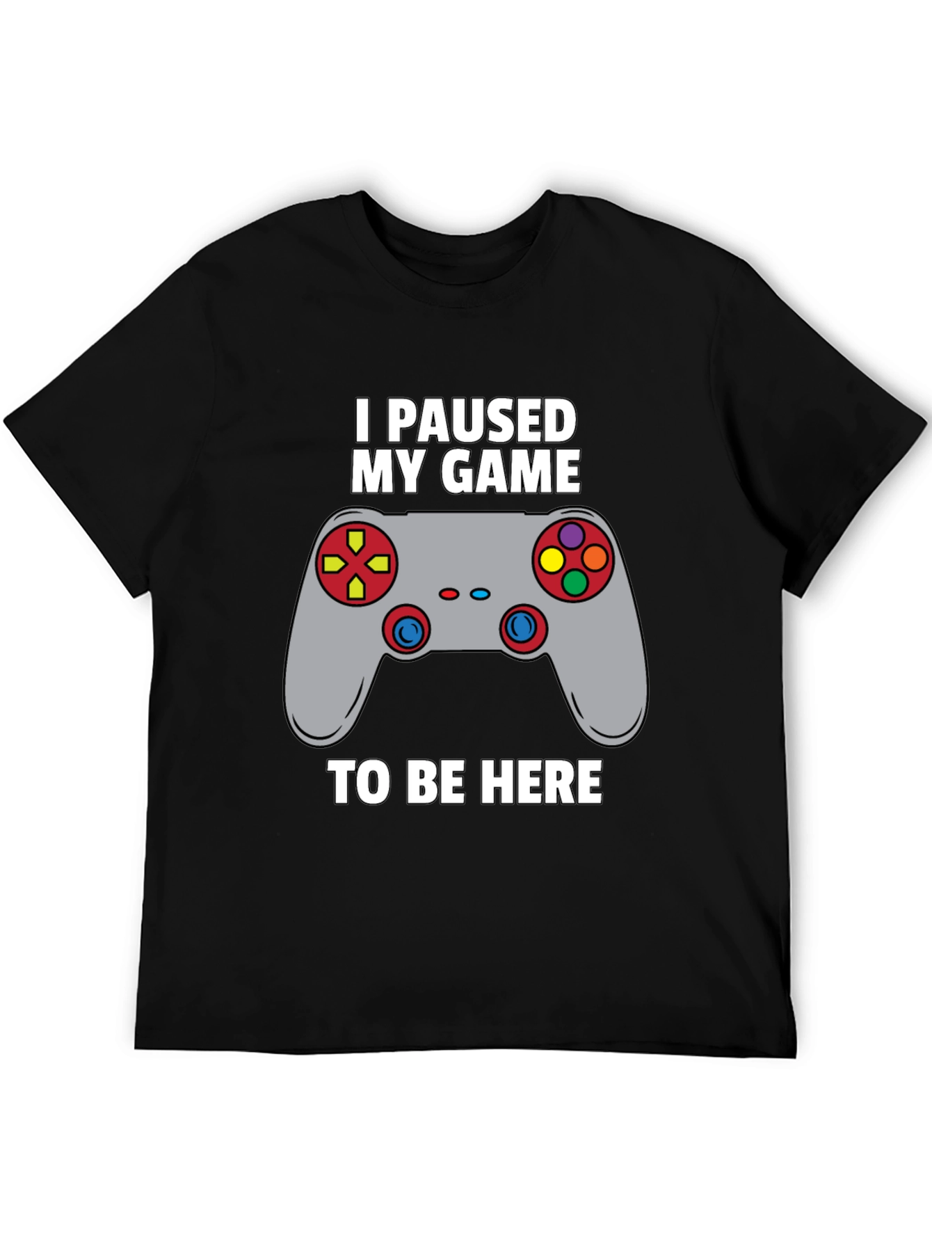 I Paused My Game to Be Here Gamer T-Shirt