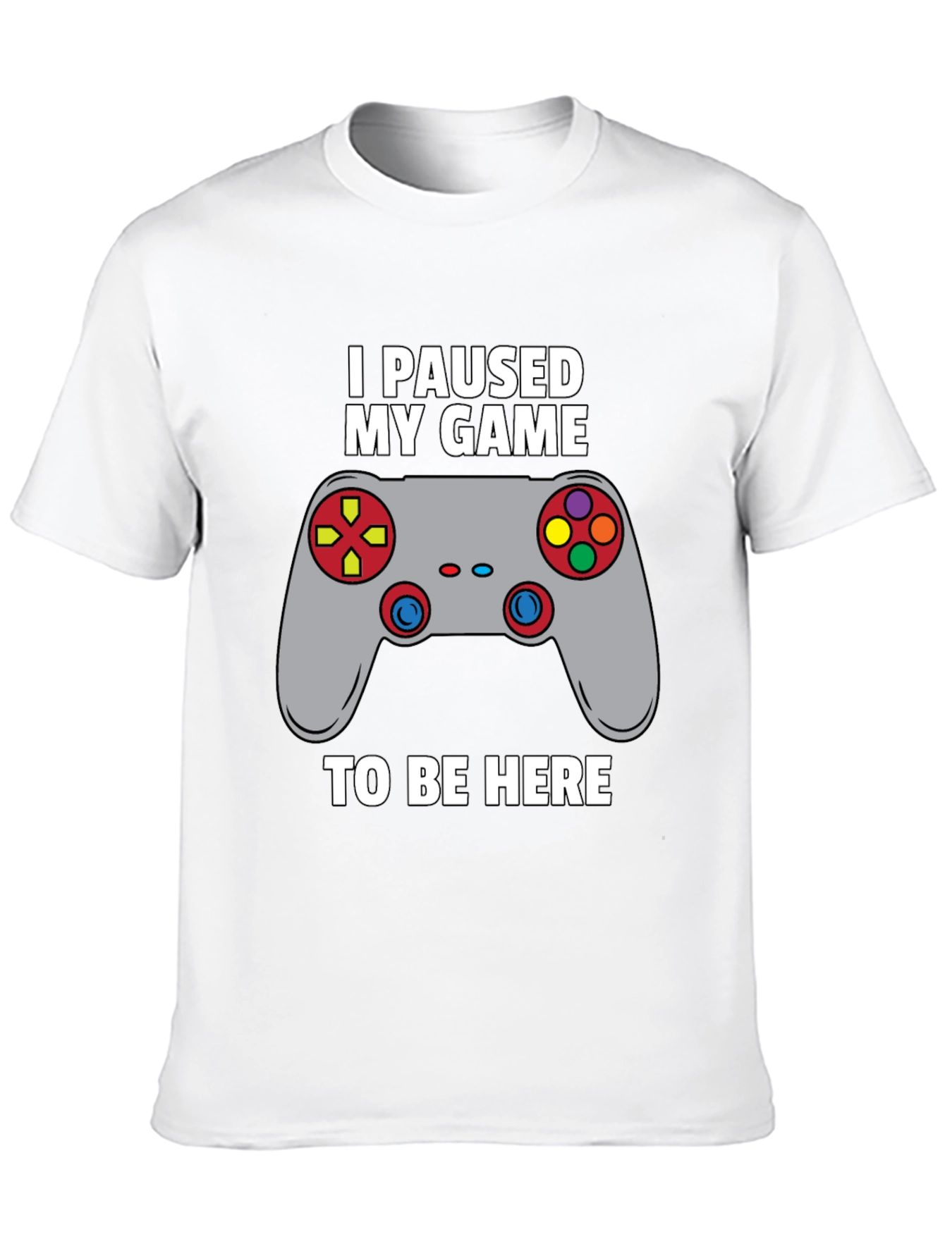 I Paused My Game to Be Here Gamer T-Shirt