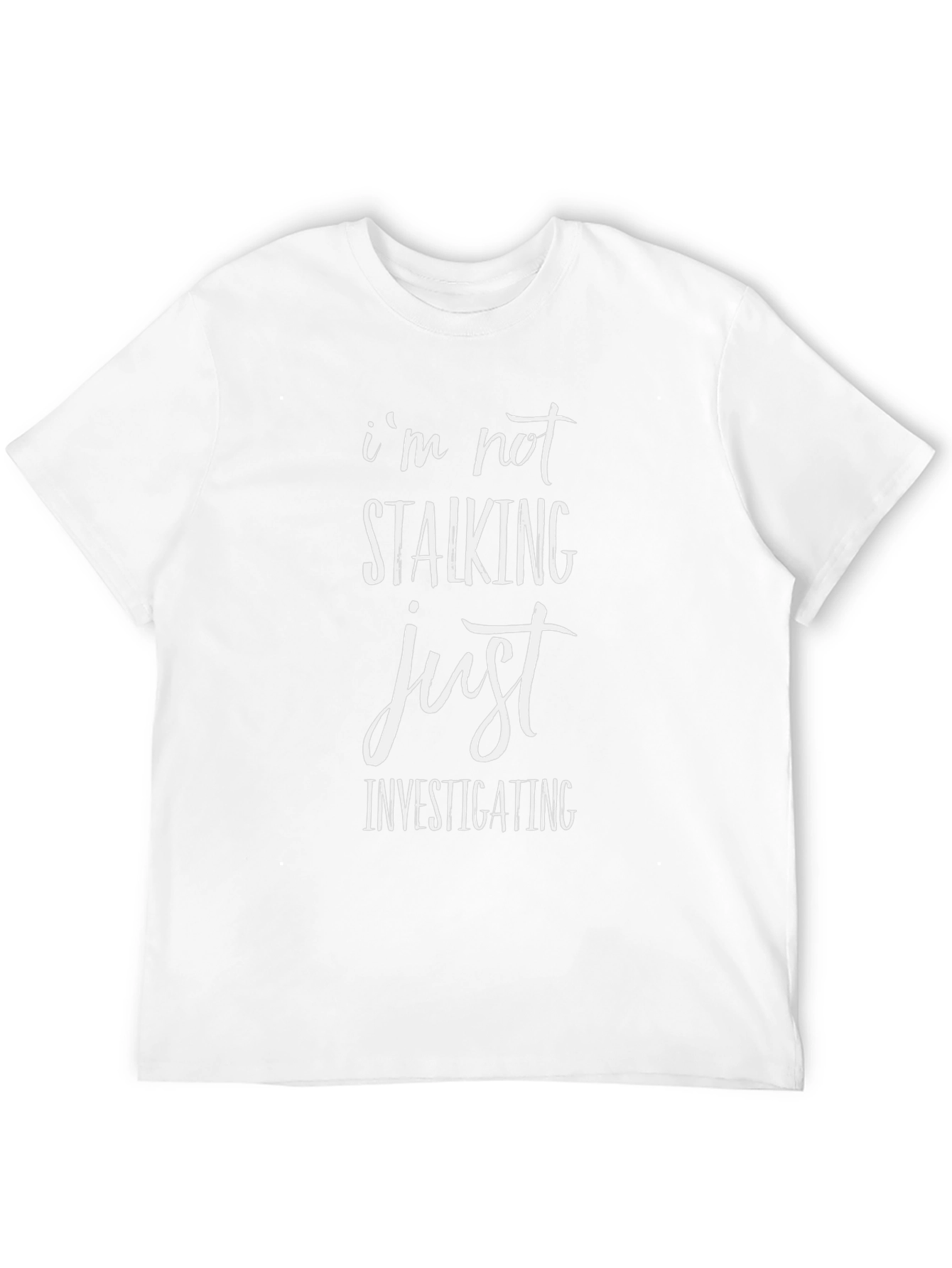 Im Not Stalking Just Investigating Mens Black T-Shirt