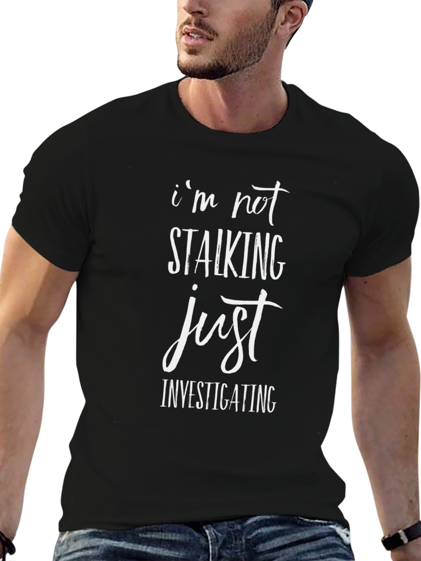 Im Not Stalking Just Investigating Mens Black T-Shirt