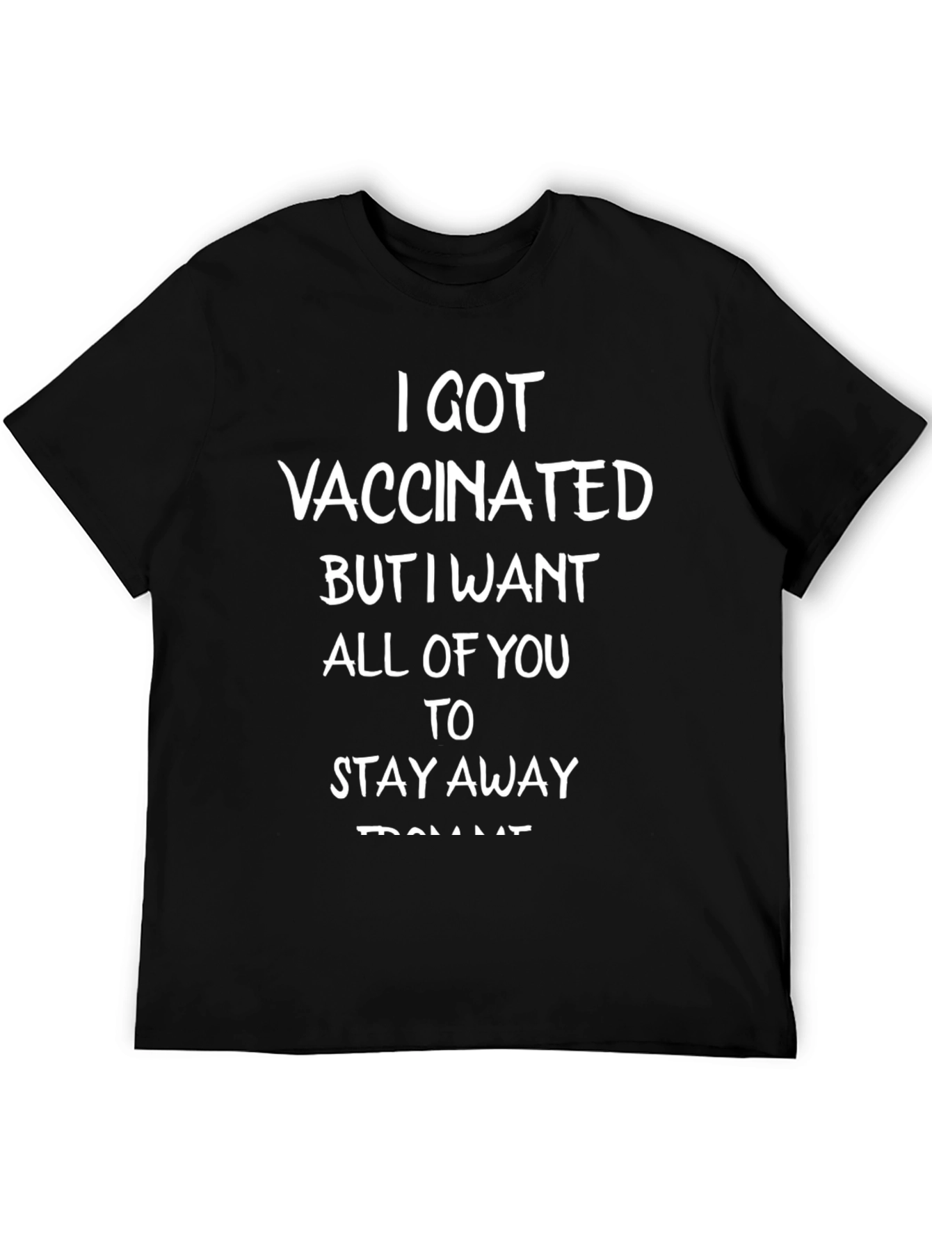 I Got Vaccinated T-Shirt - Stay Away Funny Tee