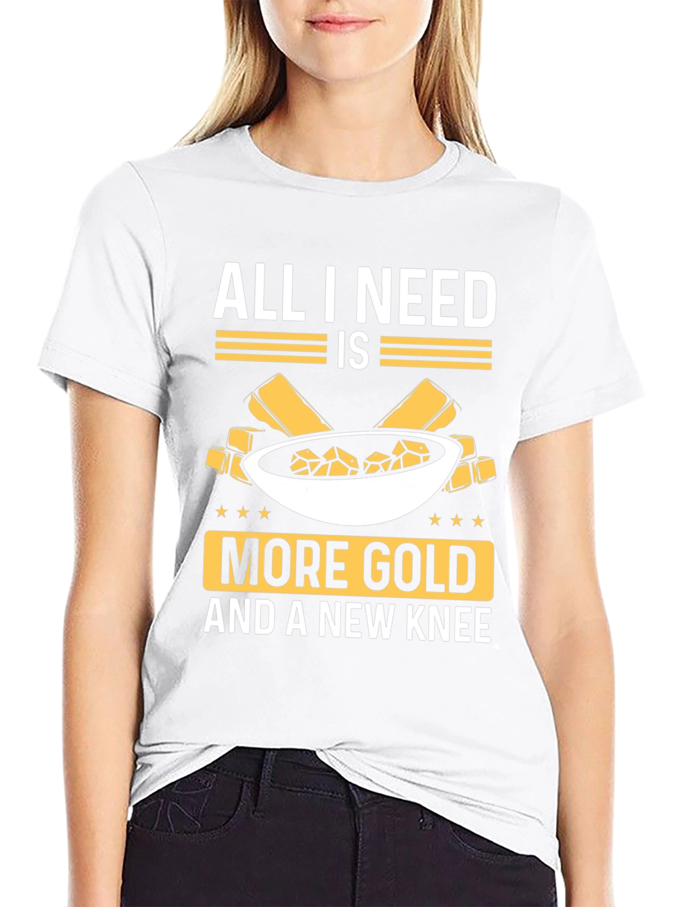 All I Need Is More Gold Funny T-Shirt