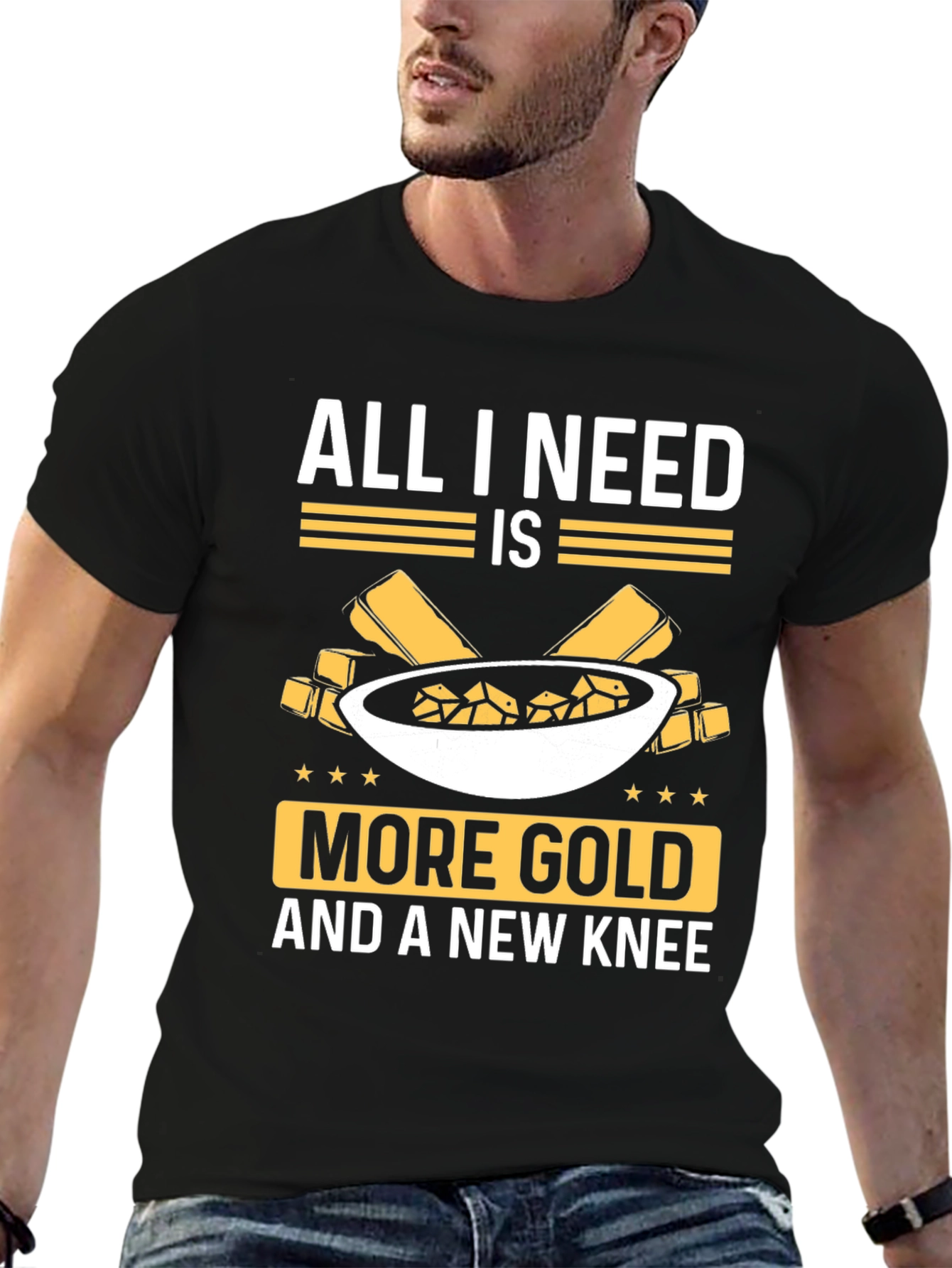 All I Need Is More Gold Funny T-Shirt